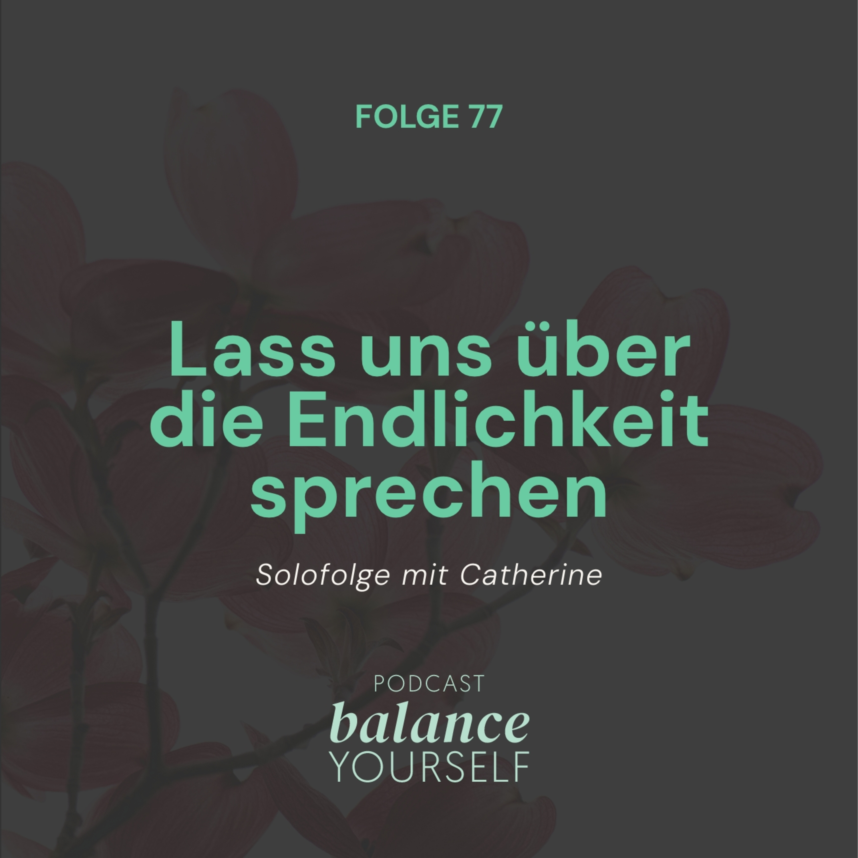 #77 - Lass uns über die Endlichkeit sprechen - Solofolge mit Catherine Eschweiler episode artwork