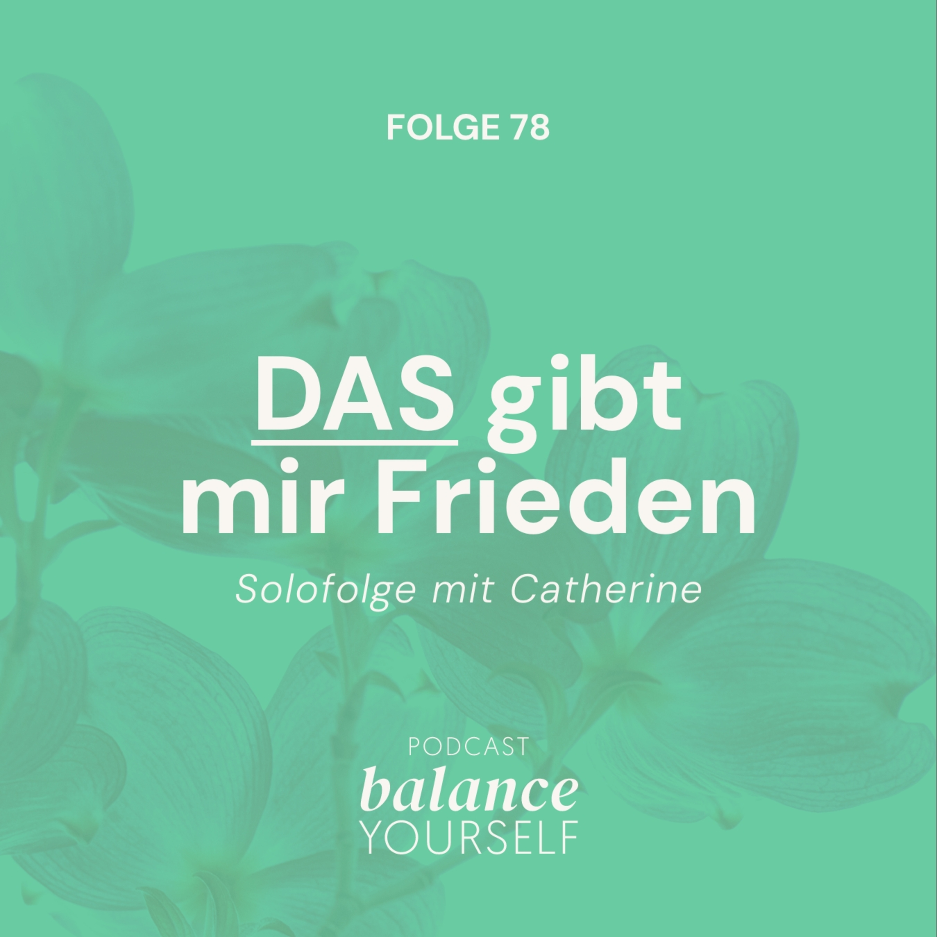 #78 - DAS gibt mir Frieden - Solofolge mit Catherine episode artwork