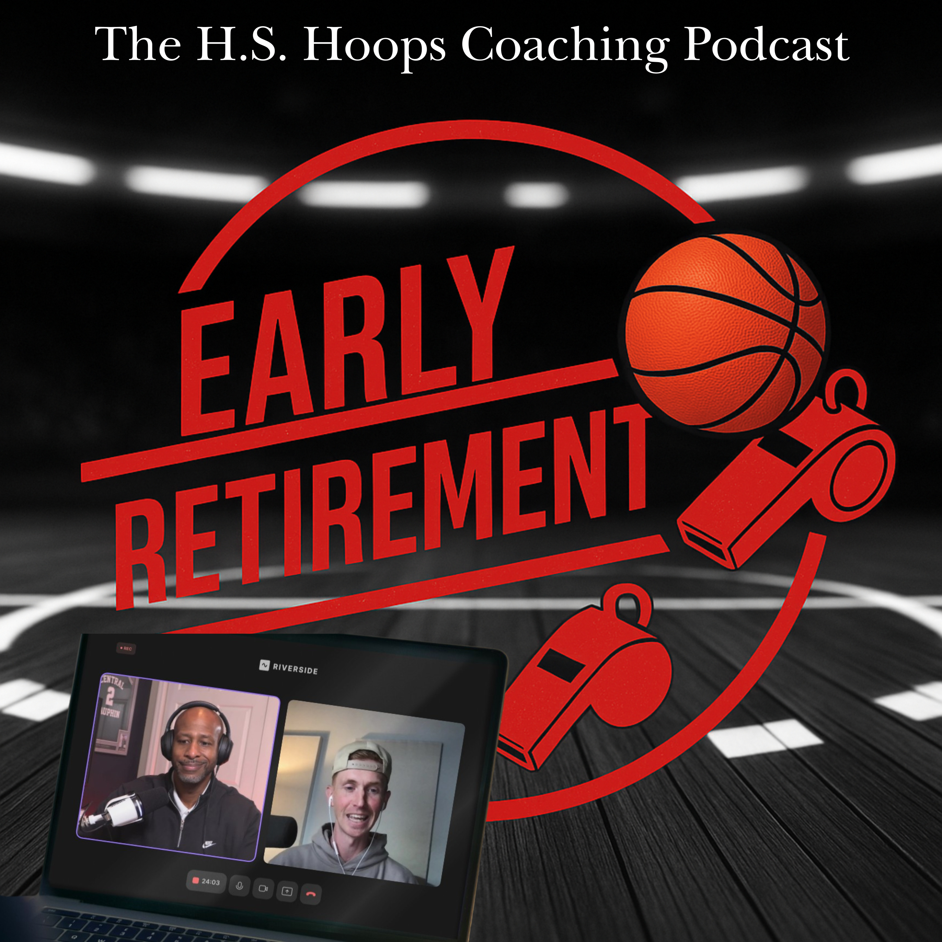 Early Retirement: The H. S. Hoops Coaching Podcast