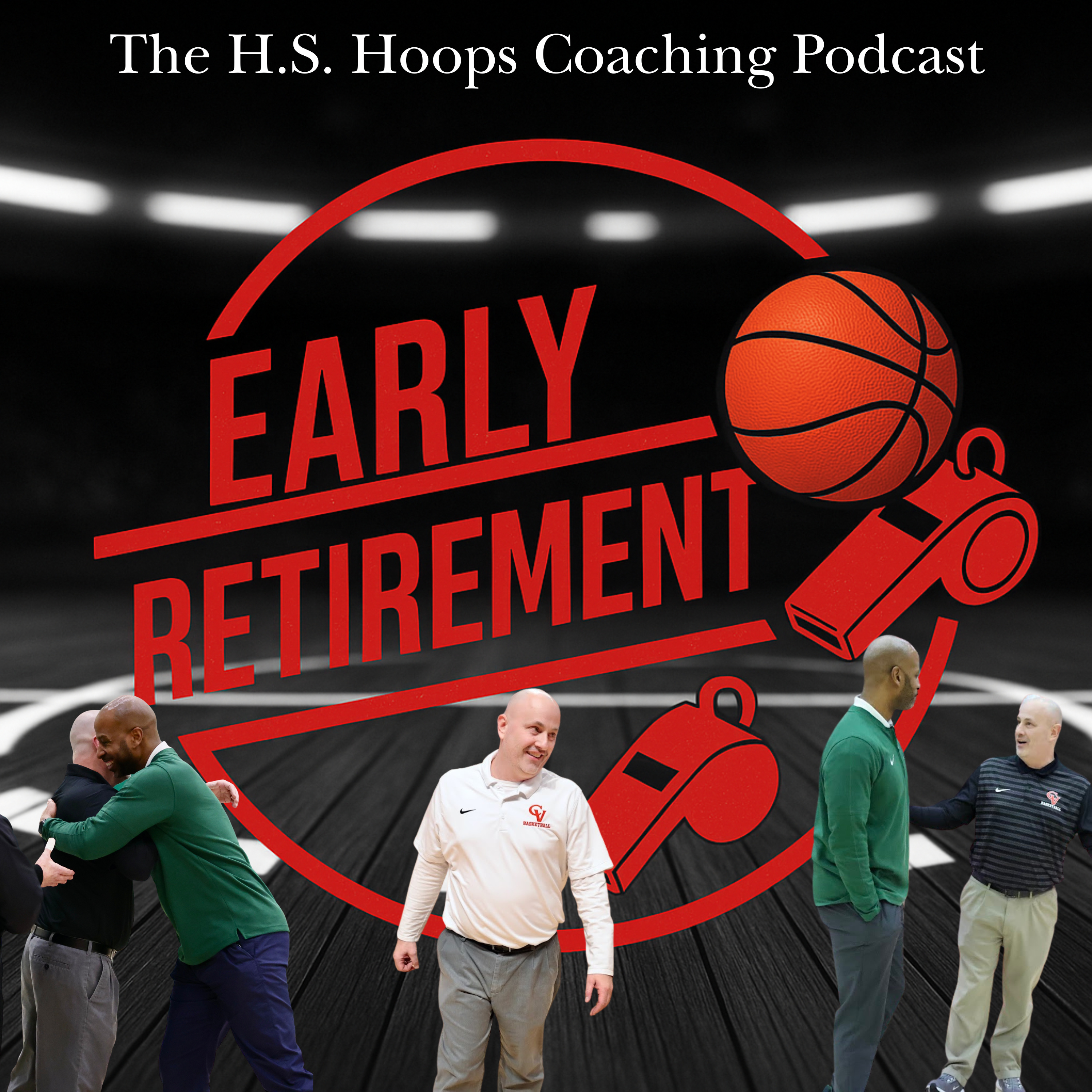 Early Retirement: The H. S. Hoops Coaching Podcast