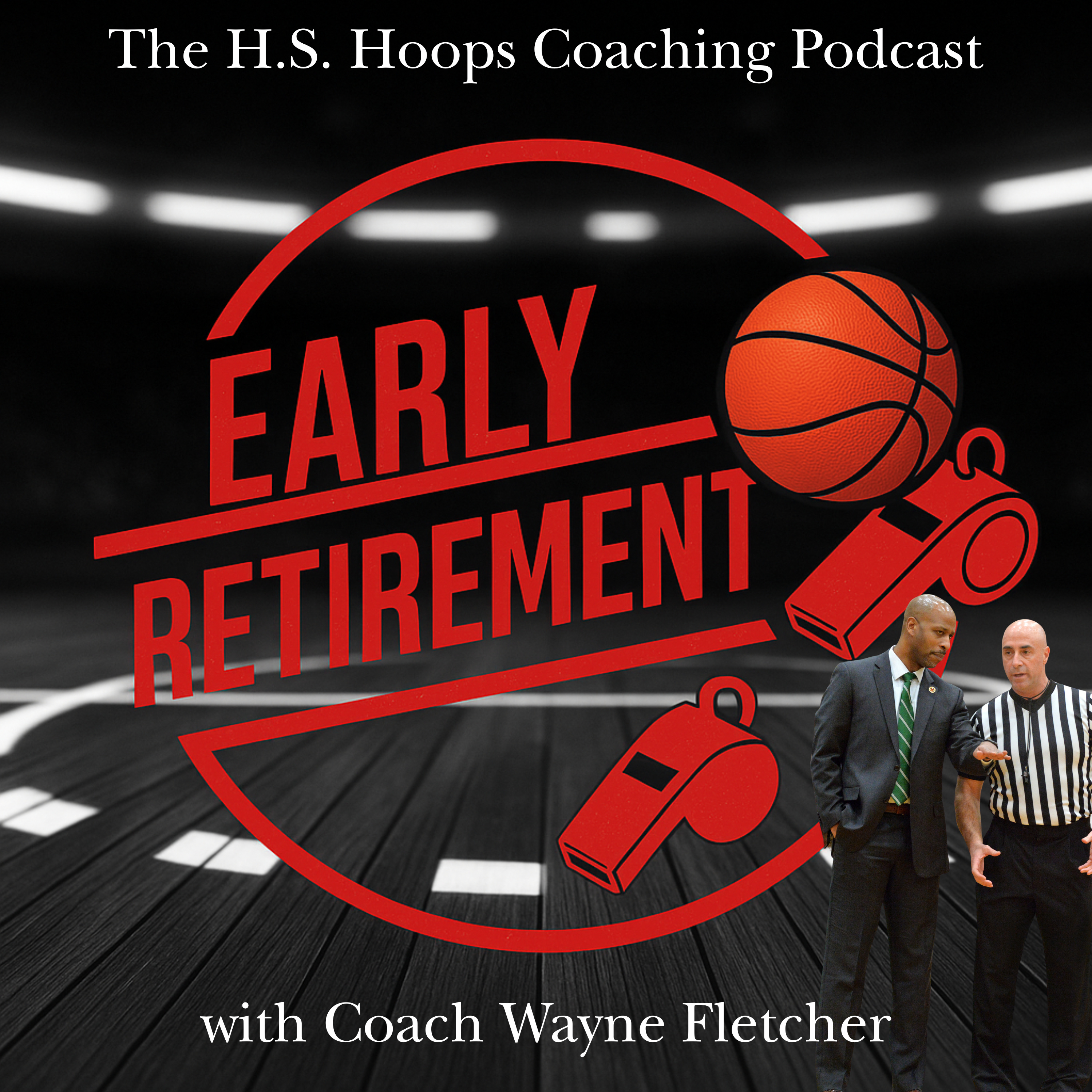 Early Retirement: The H. S. Hoops Coaching Podcast