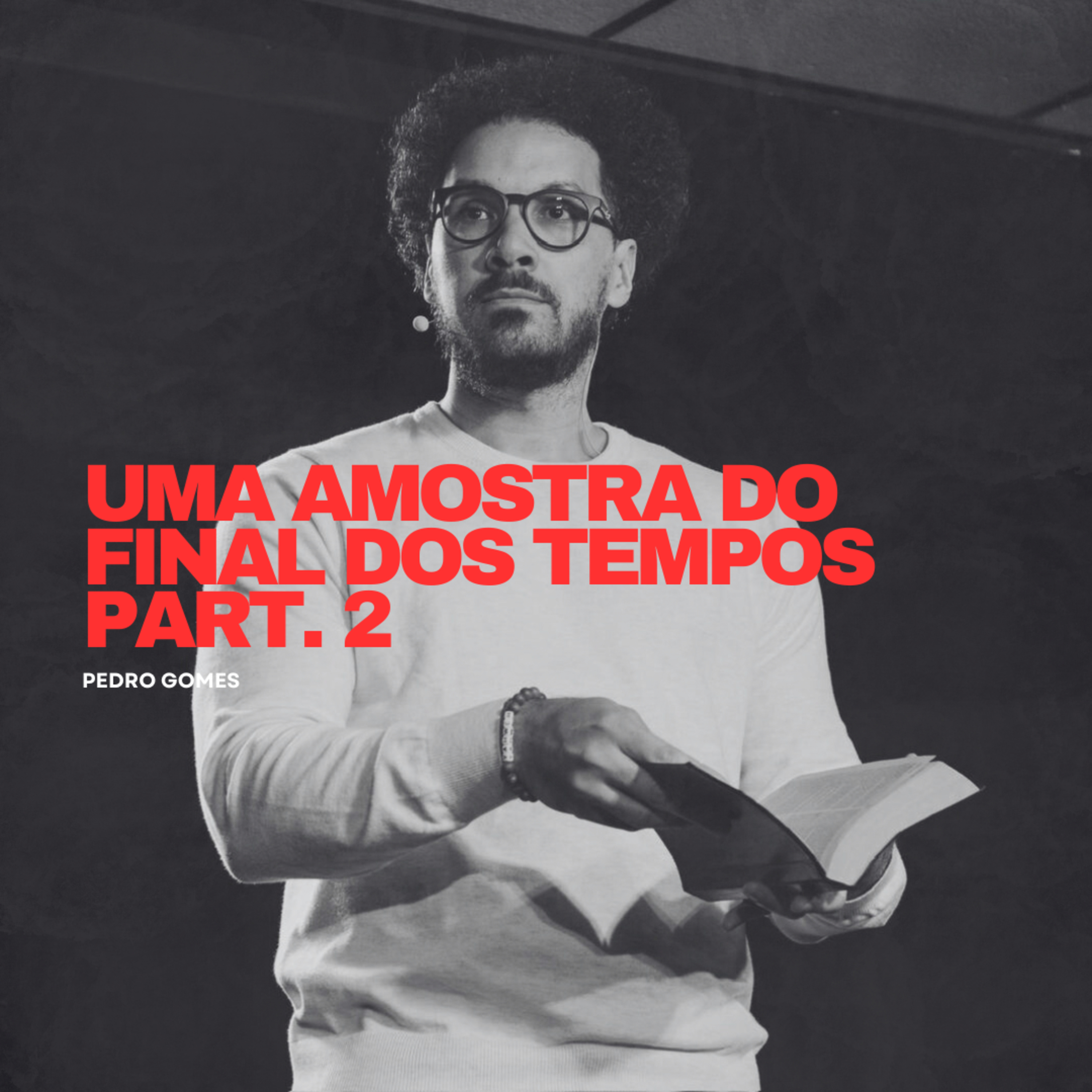 Uma amostra do final dos tempos (Part. 2) || Pedro Gomes  episode artwork