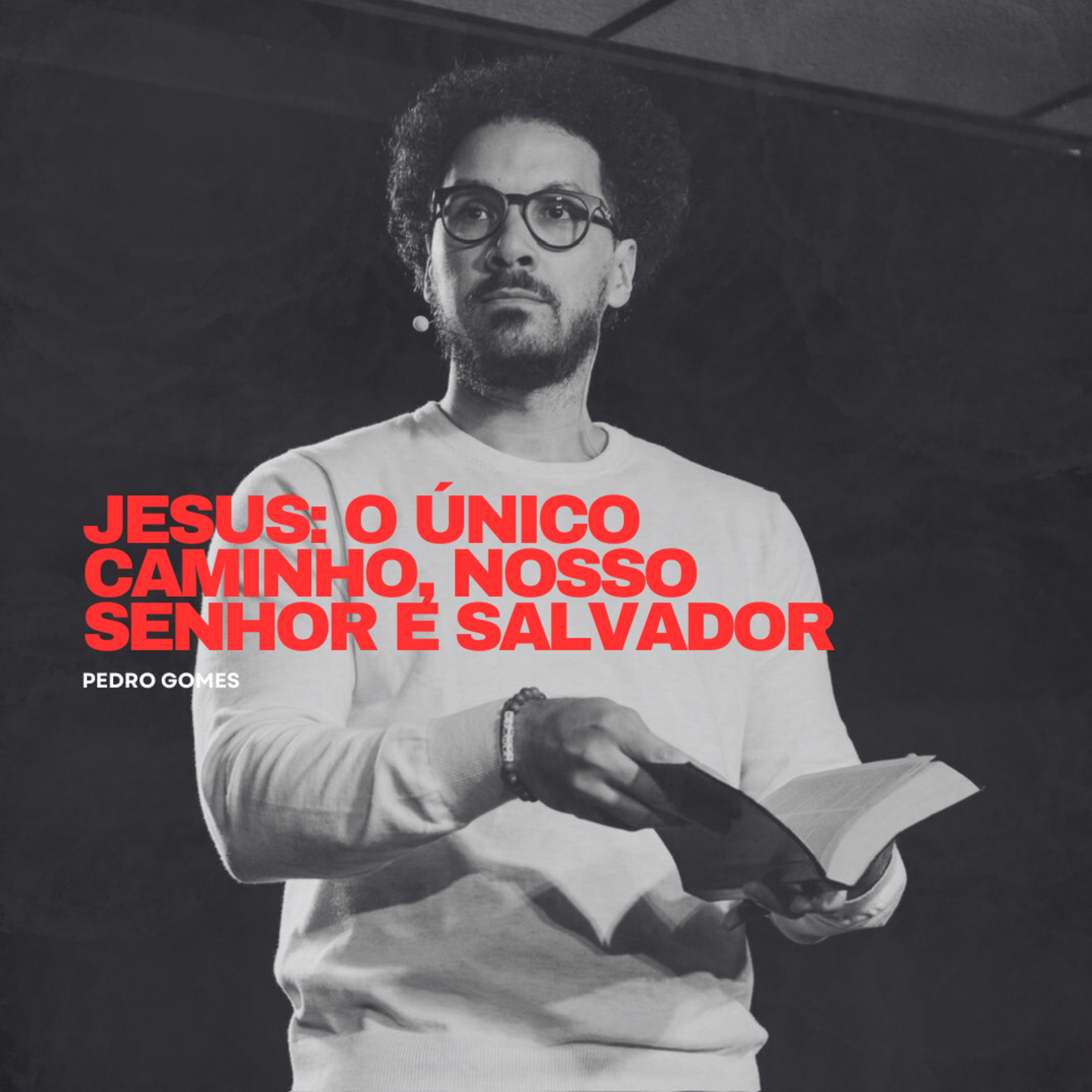 Jesus: o único caminho, nosso Senhor e salvador || Pedro Gomes  episode artwork
