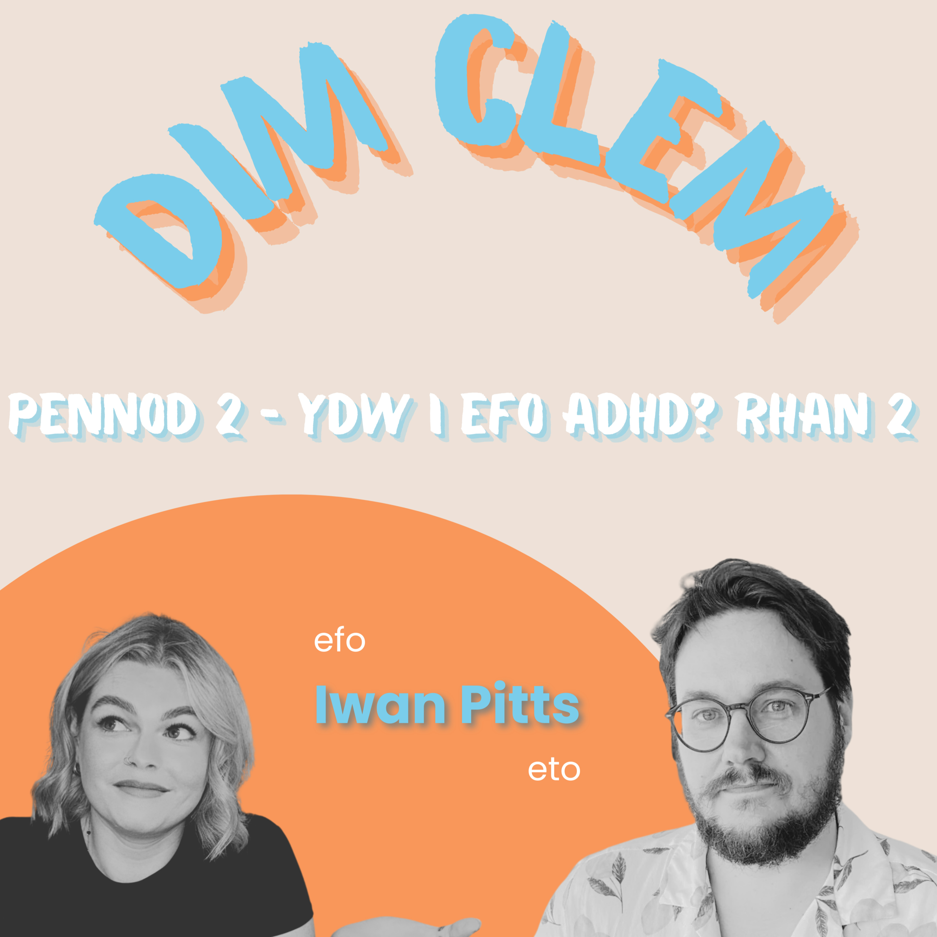 Pennod 2: Ydw i efo ADHD? Rhan 2 episode artwork