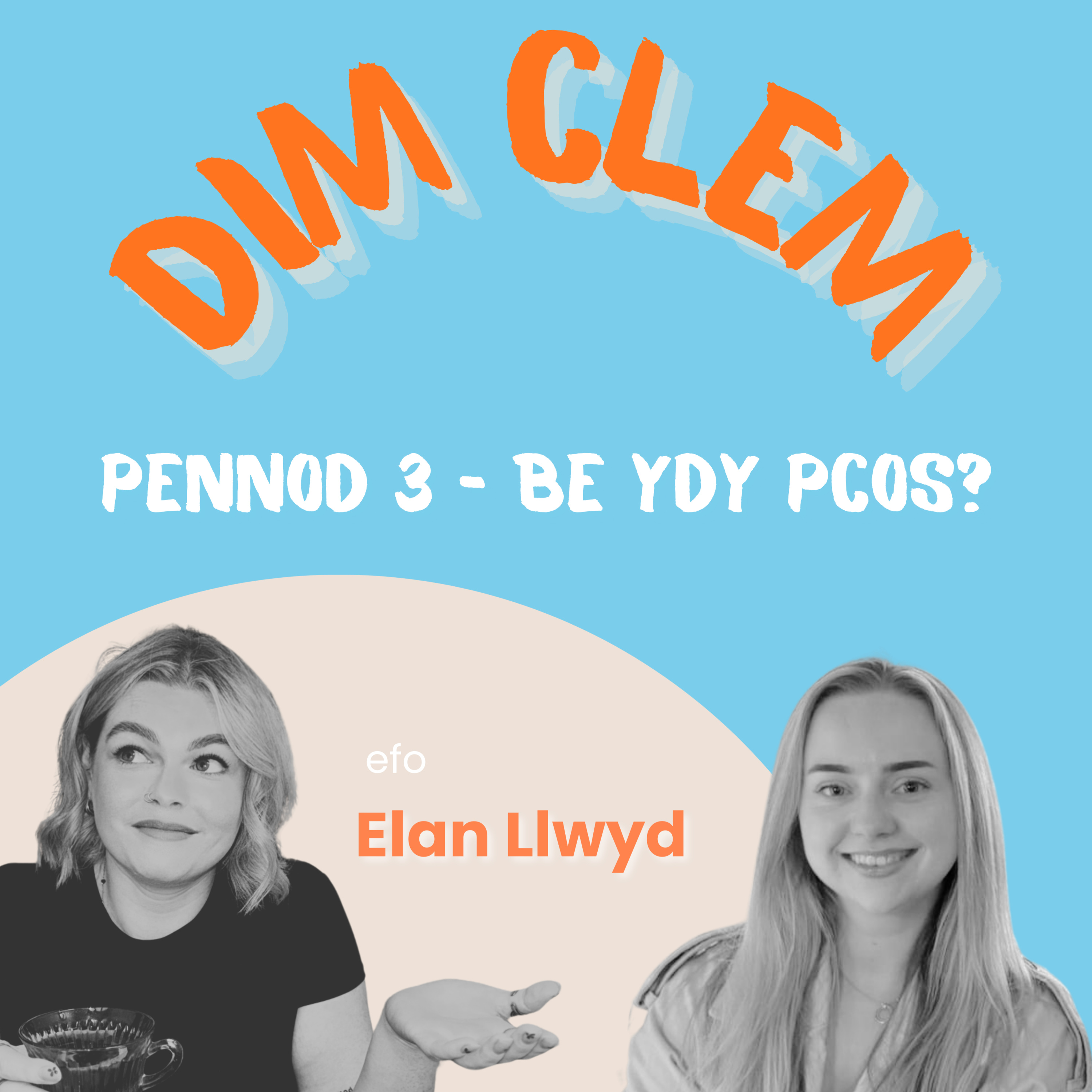 Pennod 3: Be ydy PCOS?