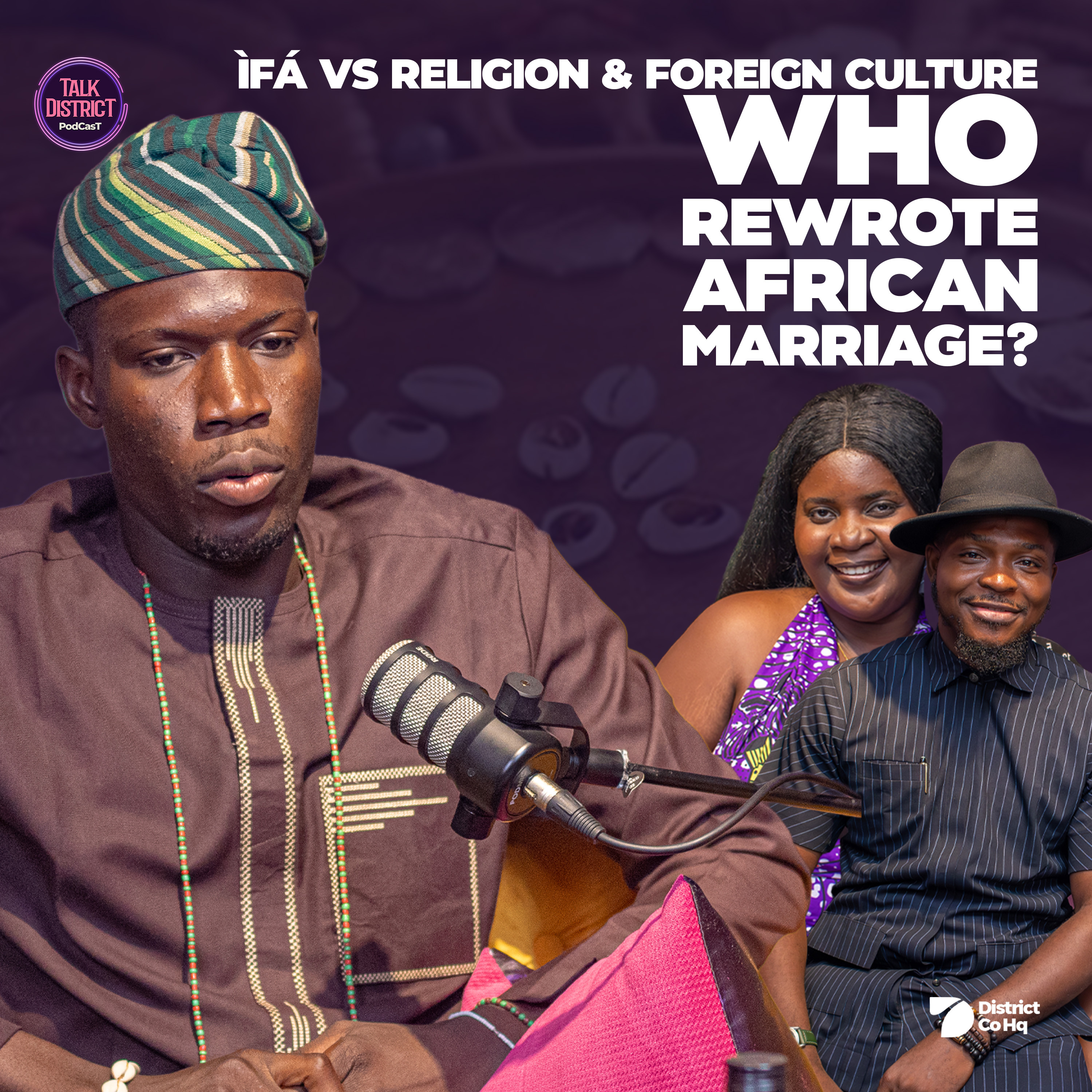 How Religion & Foreign Culture Reshaped African Marriage | ÌFÁ Perspective | Talk District Podcast episode artwork