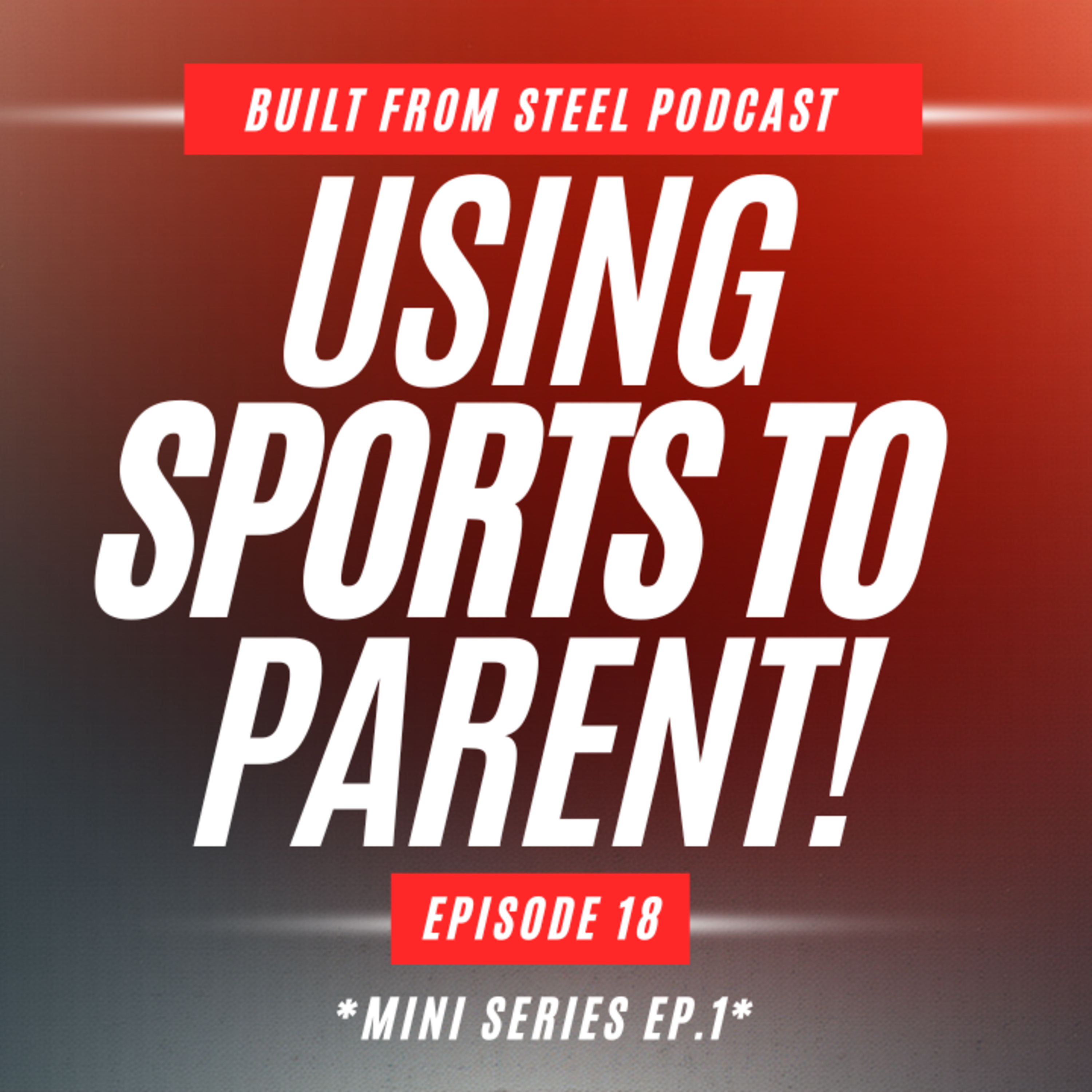 Ep.18 | Using Sports to Parent *Mini Series Ep.1*