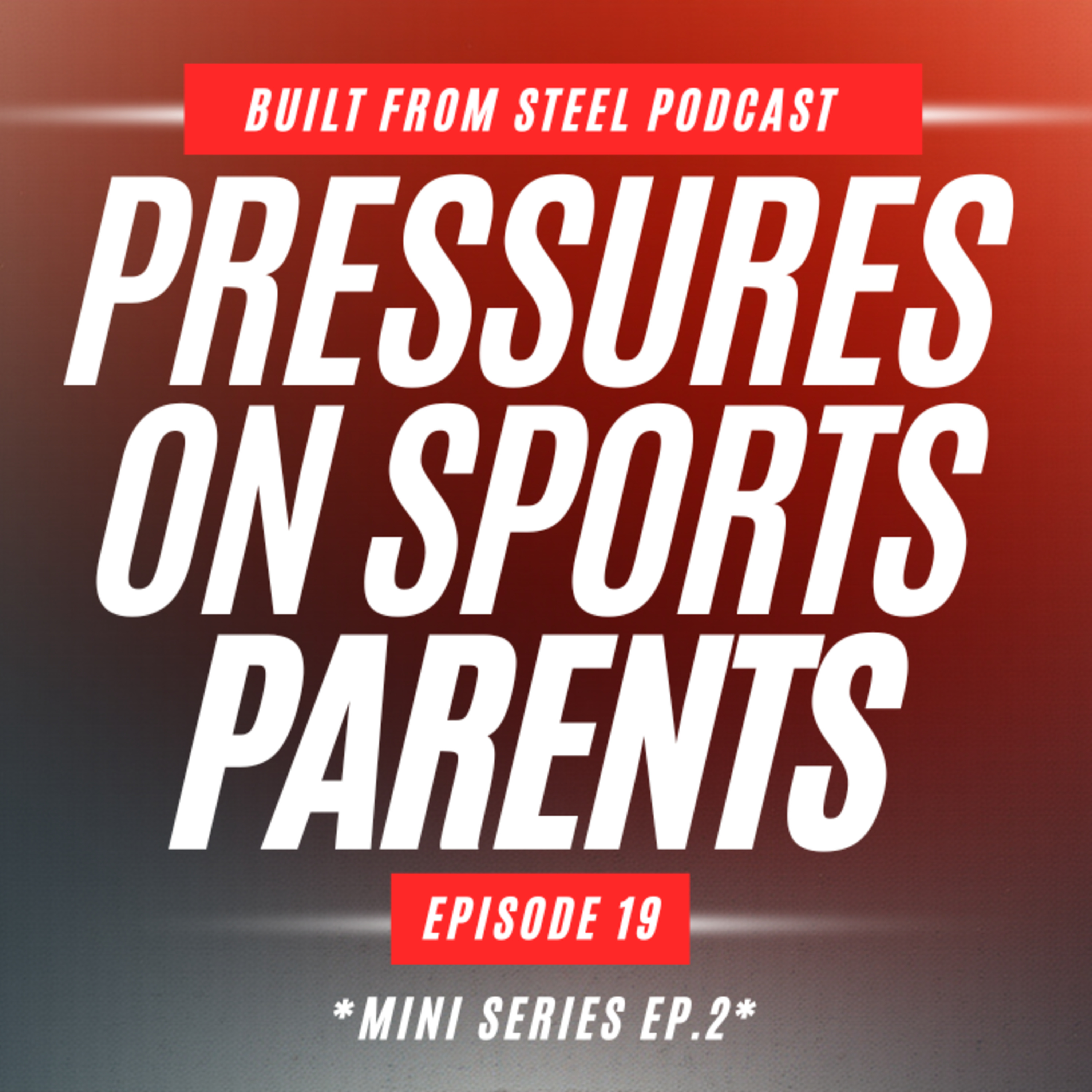 Ep.19 | The Pressures on Sports Parents *Mini Series Ep.2*