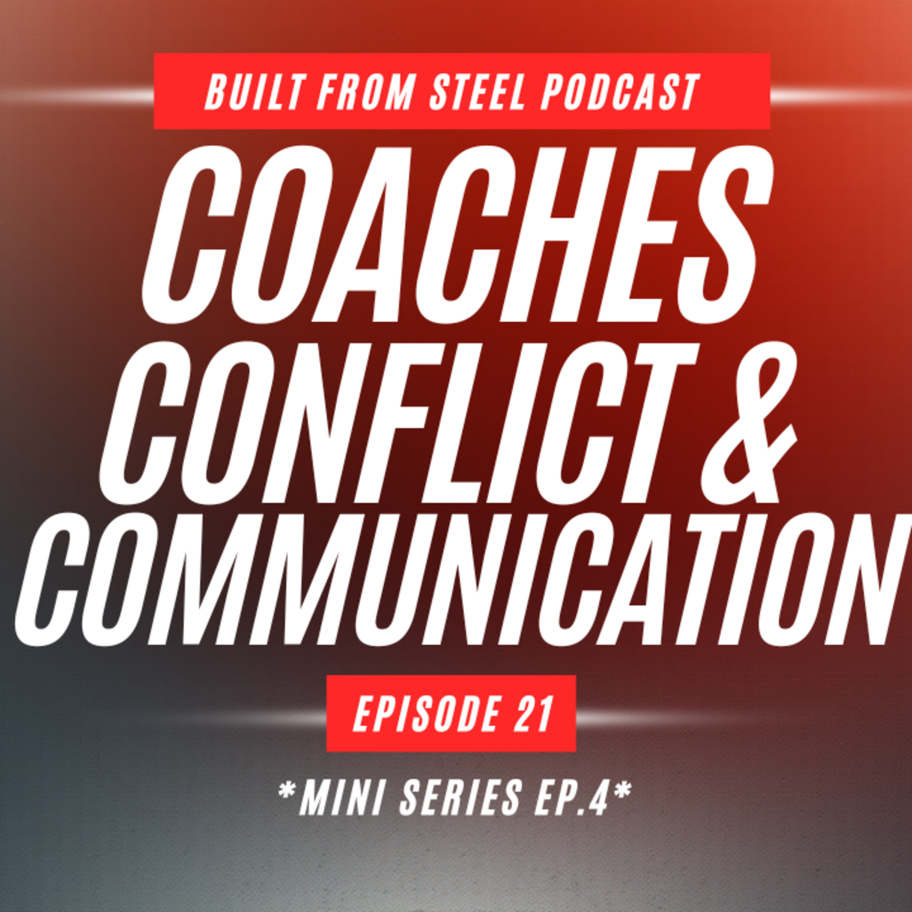 Ep.21 | Coaches, Conflict & Communication *Mini Series Episode 4*