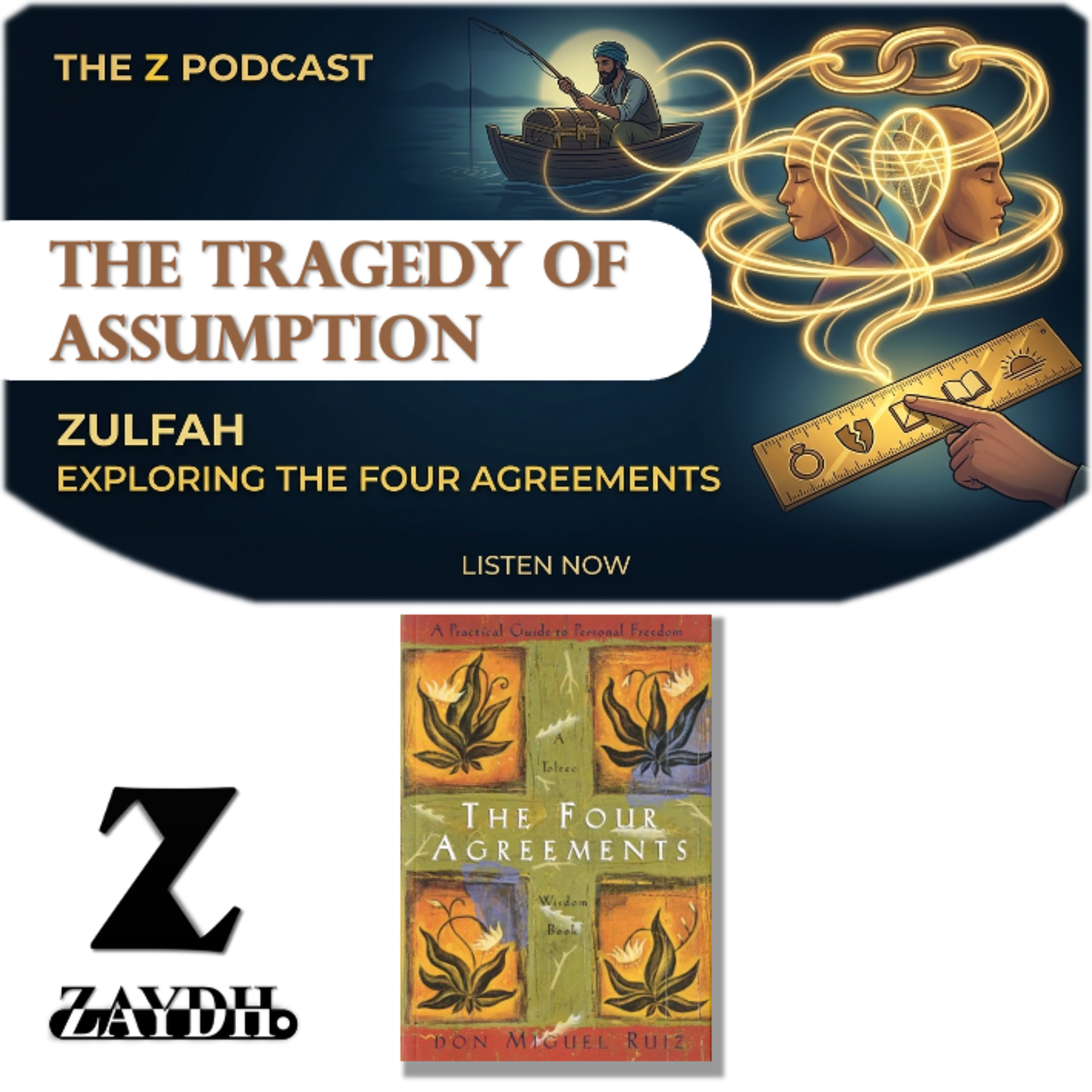 The Four Agreements Explained | Powerful Life Lessons on Assumptions, Mindset & Truth | Z Podcast by Zulfah | ZAYDH.COM by Founder Zayd Haji episode artwork