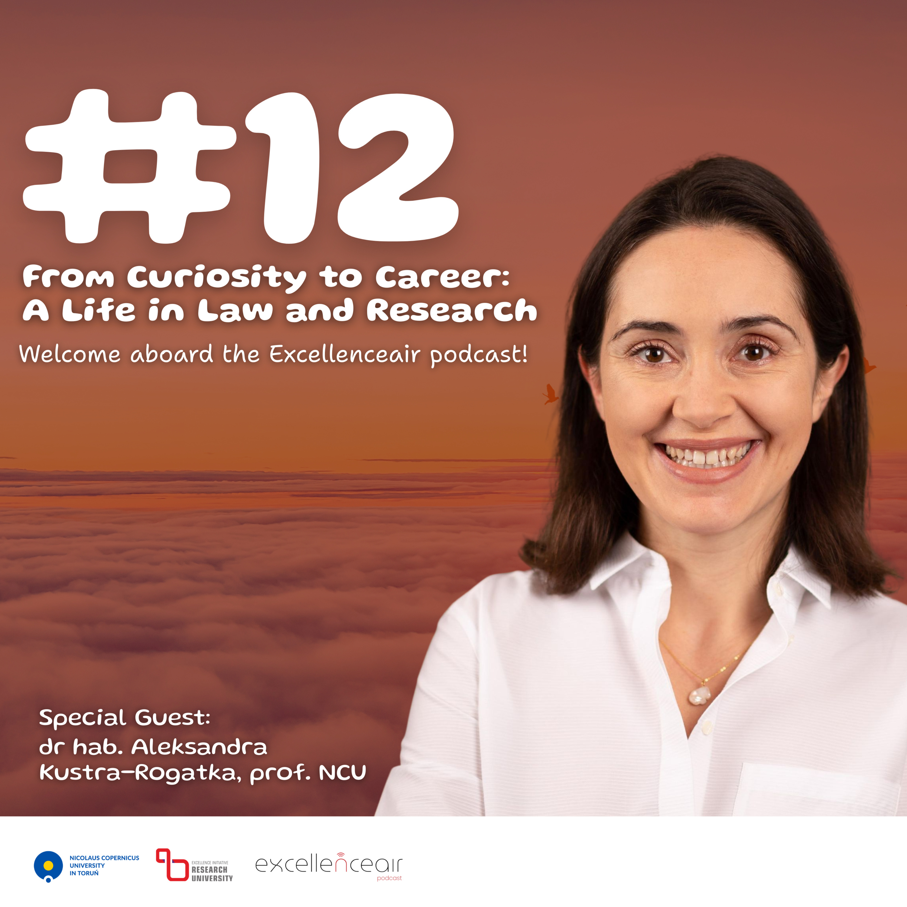 #12 From Curiosity to Career: A Life in Law and Research, dr hab. Aleksandra Kustra-Rogatka, prof. NCU episode artwork