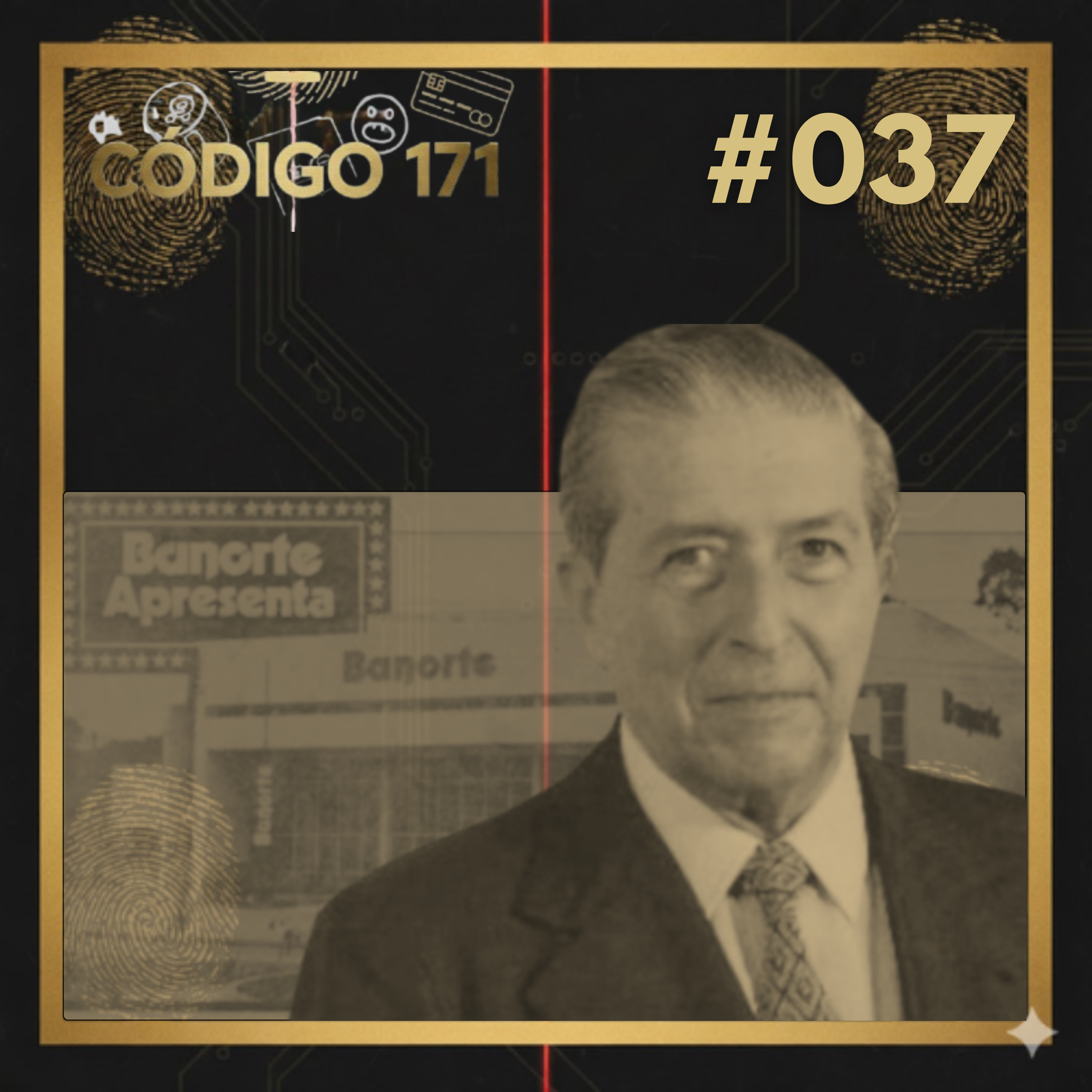 A Quebra do Banorte: O Amigo na Praça | Código 171 #37 episode artwork