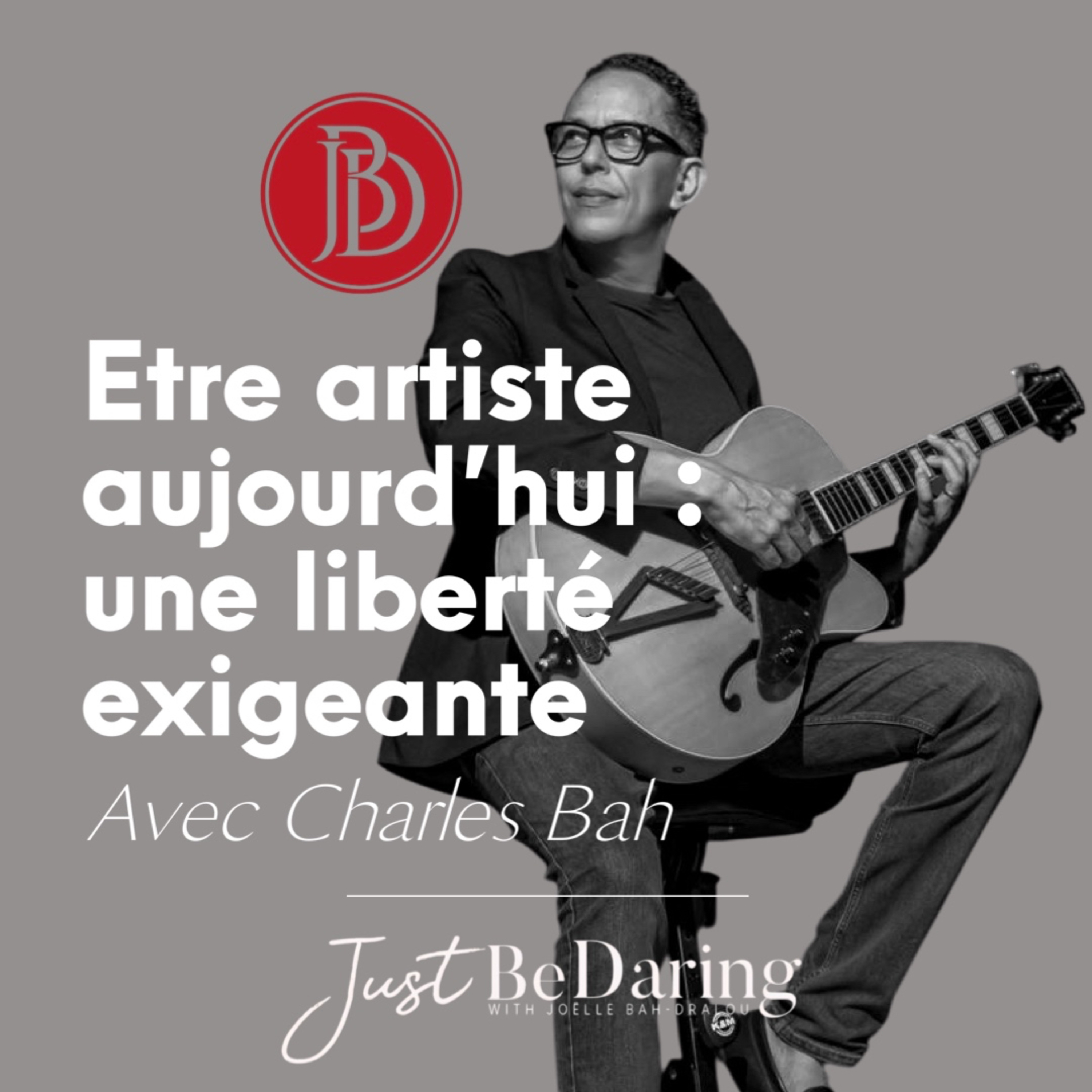 Ep. 2 - Etre artiste aujourd'hui : une liberté exigeante, Charles Bah episode artwork