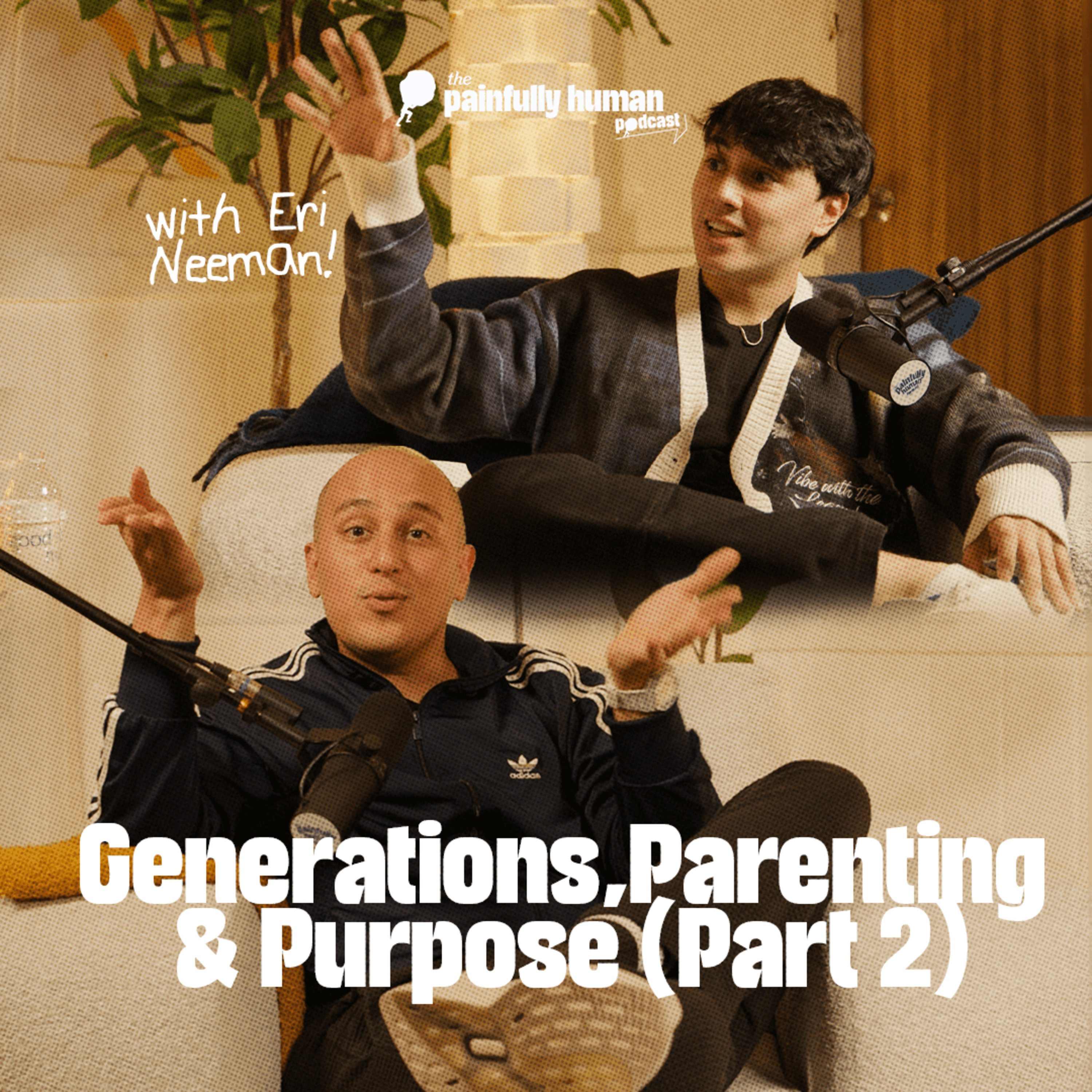 Generations, Parenting & Purpose (Part 2) | Eri Neeman | Ep.18 episode artwork