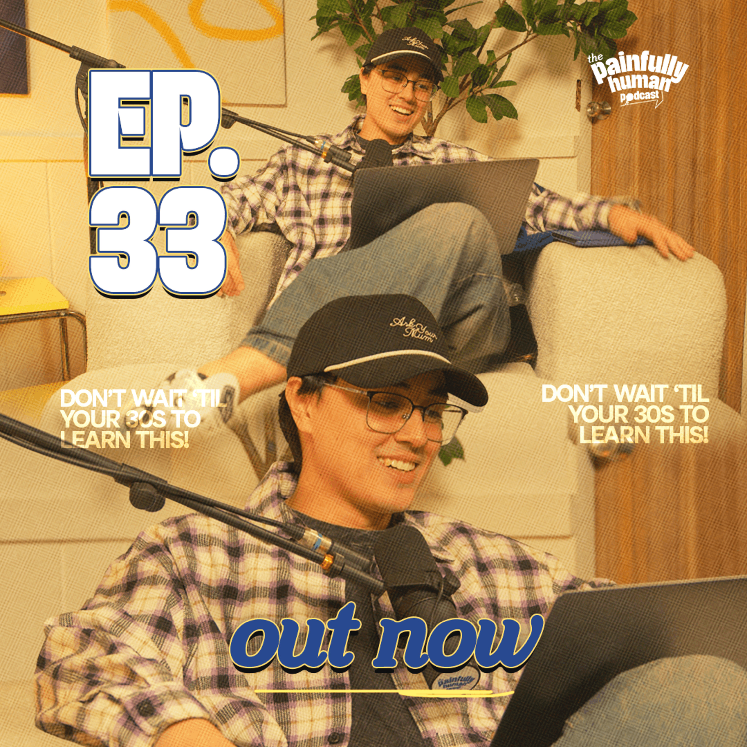 Don't Wait Till Your 30s (Part 2) | Ep.33 episode artwork