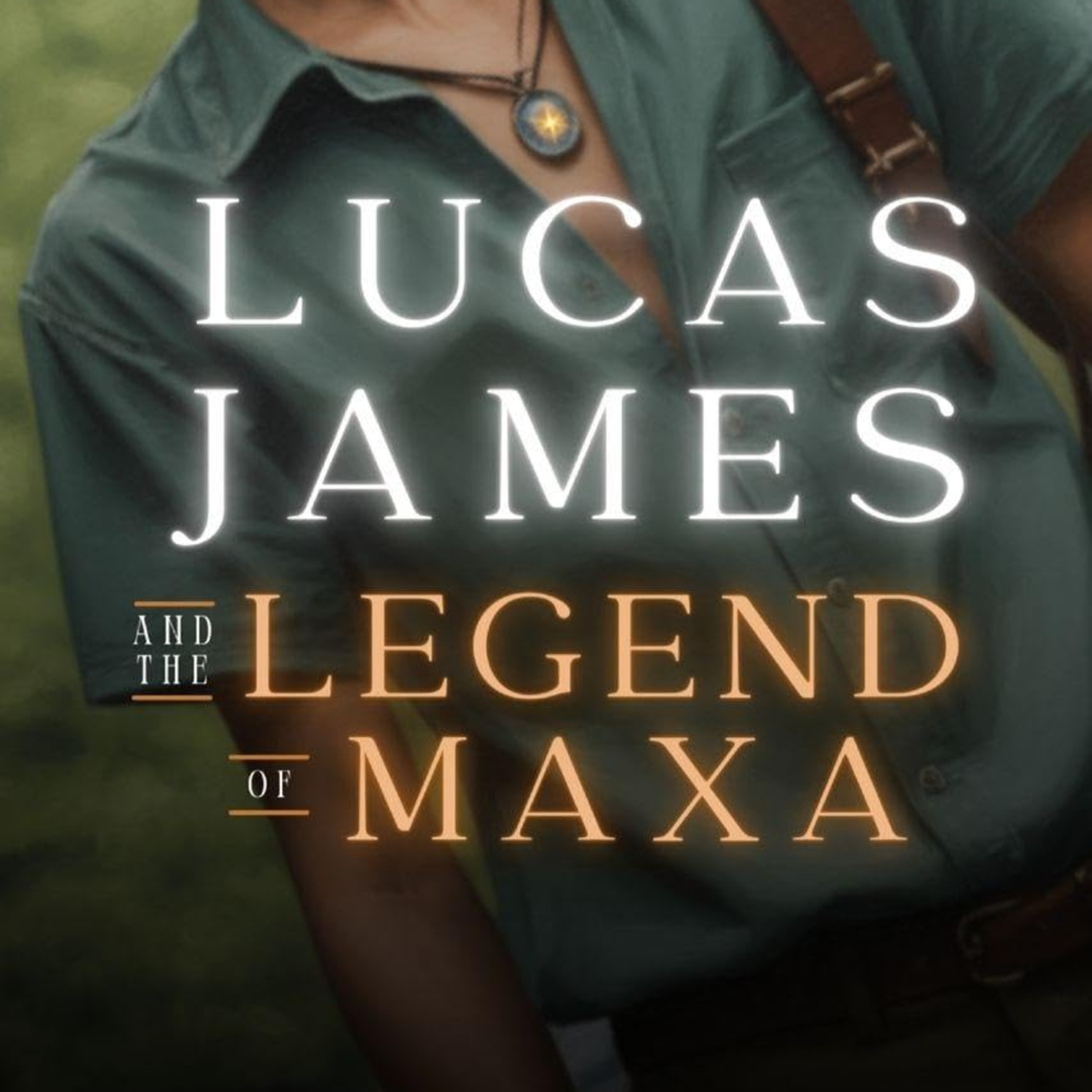 Lucas James and the Legend of Maxa