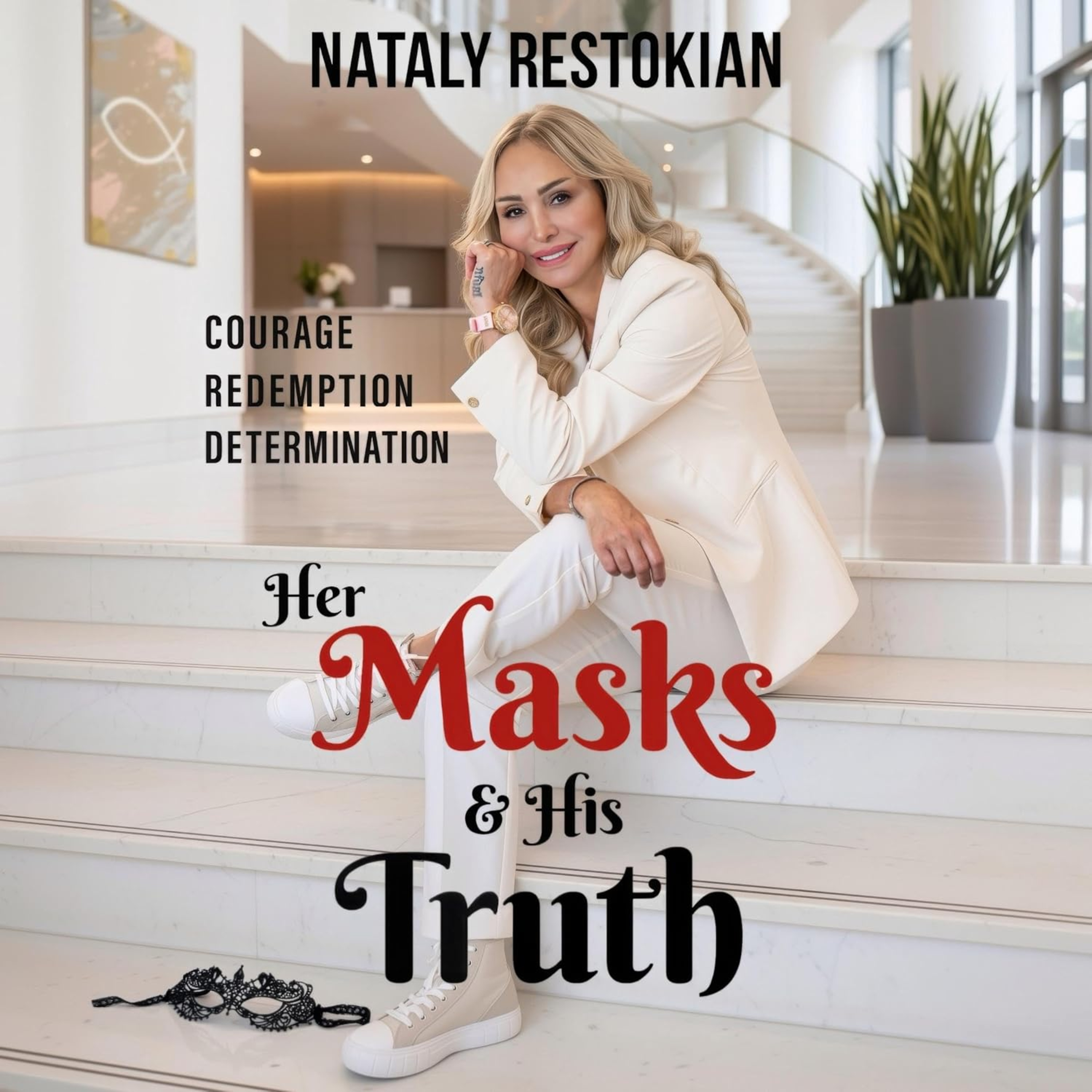 Her Masks & His Truth: Courage, Redemption, Determination