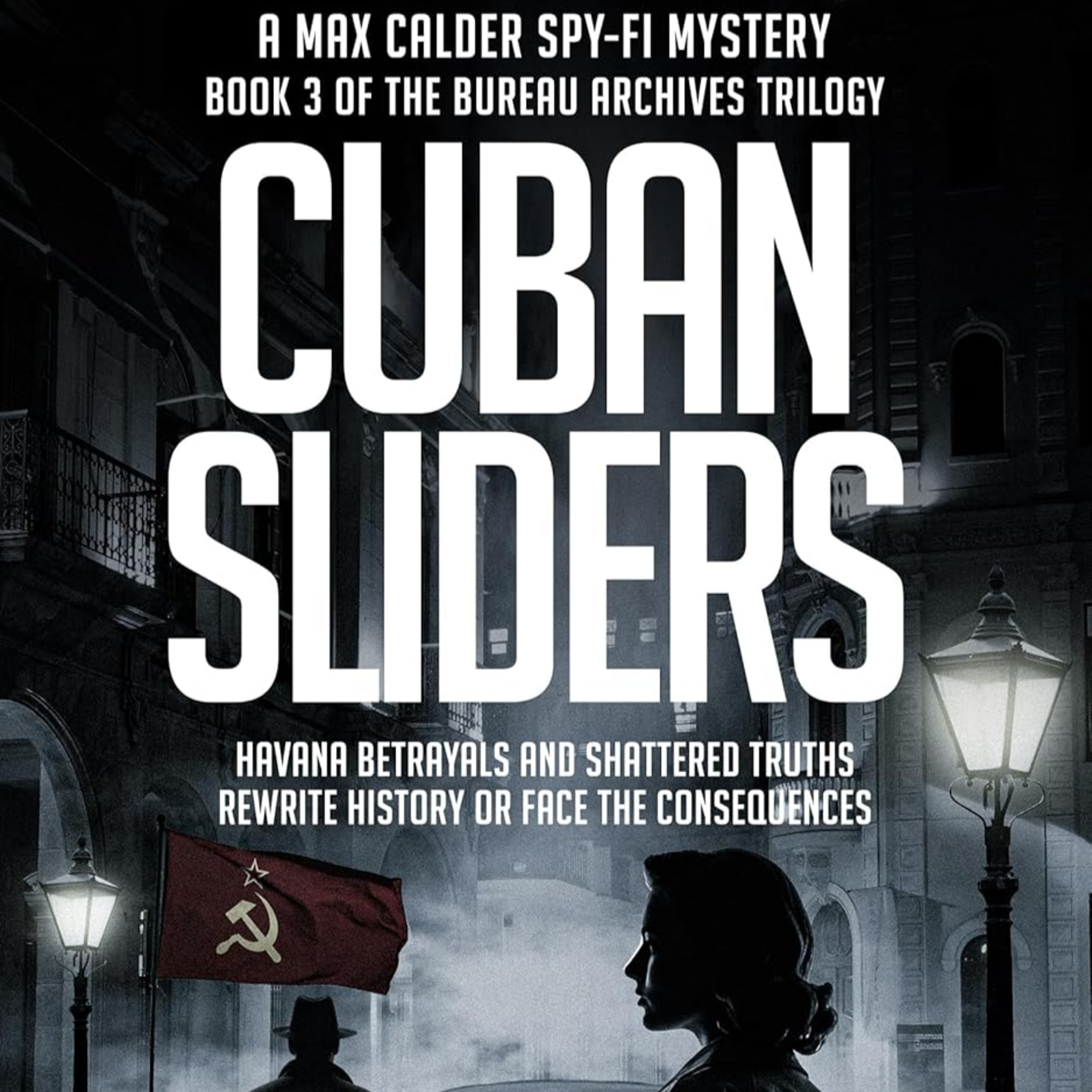 Cuban Sliders: A Max Calder Spy-Fi Mystery (The Bureau Archives Trilogy Book 3) episode artwork