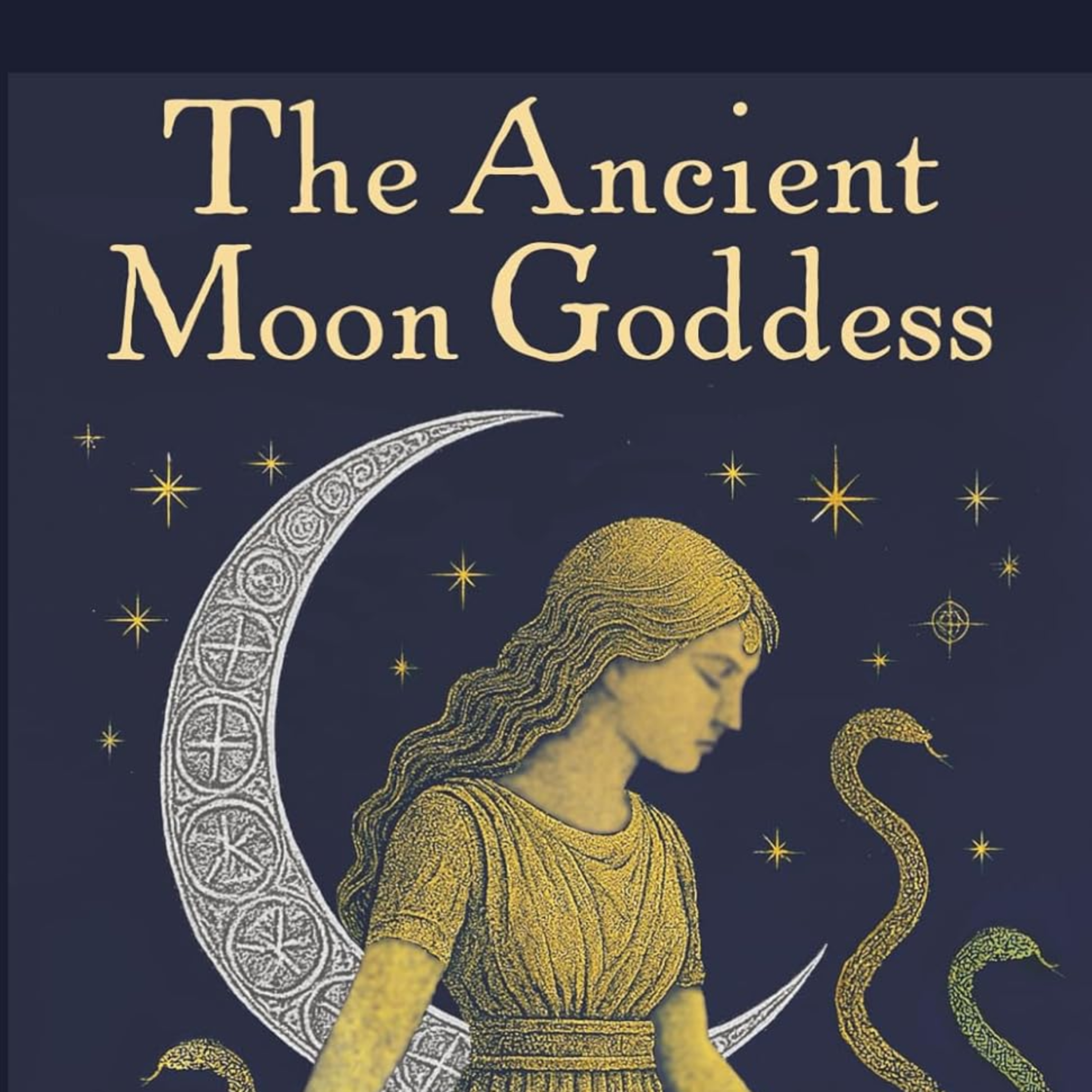 The Ancient Moon Goddess: Crushed by Patriarchy Buried by Judaism Hidden in Christianity episode artwork