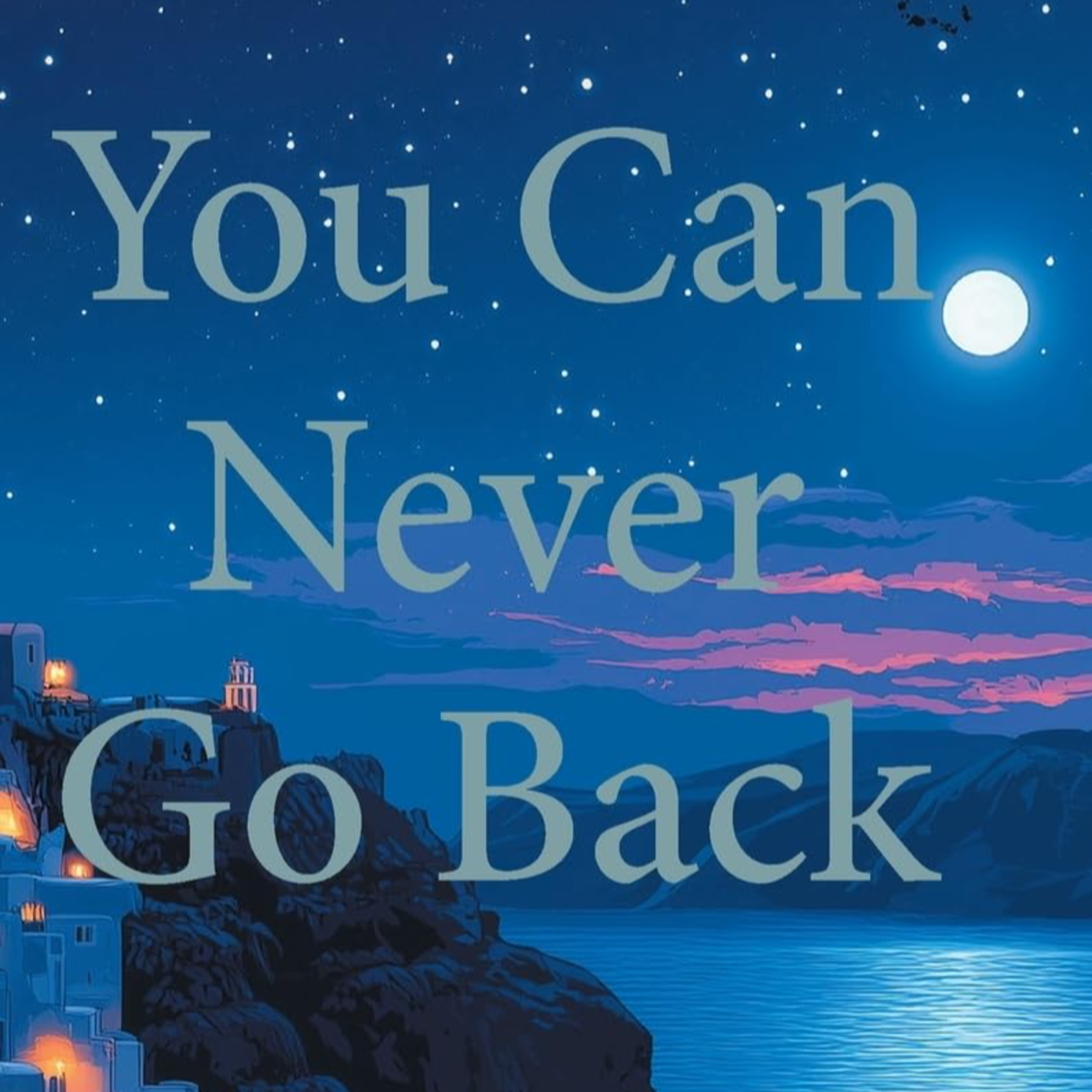 You Can Never Go Back