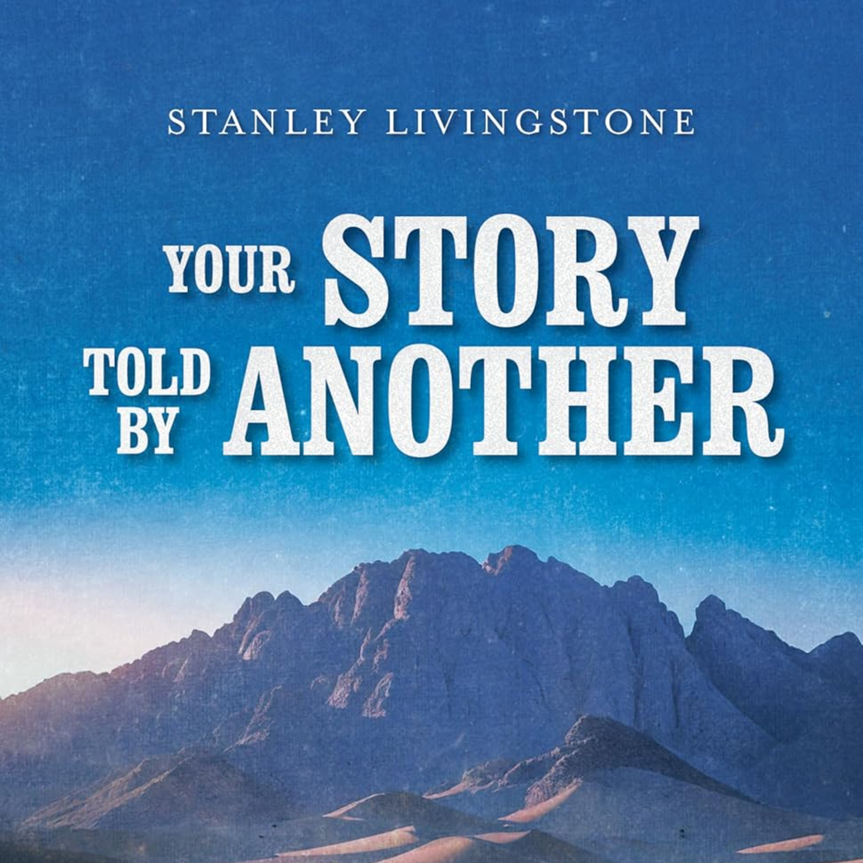 Your Story Told by Another