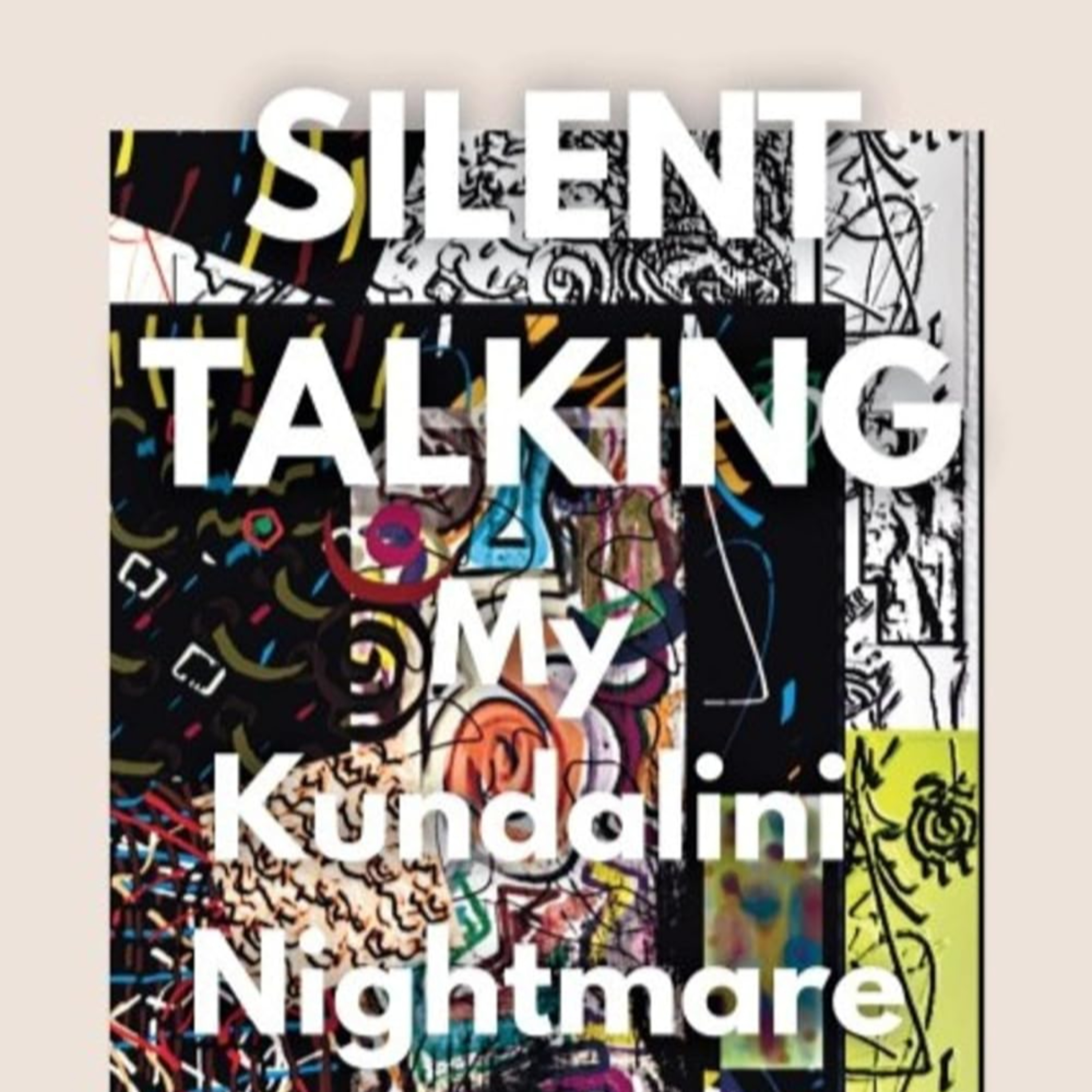 SILENT TALKING My Kundalini Nightmare: My Memoir of Being Supernaturally Forced to Service: Channeling Entities in an Occult Sex Cult episode artwork