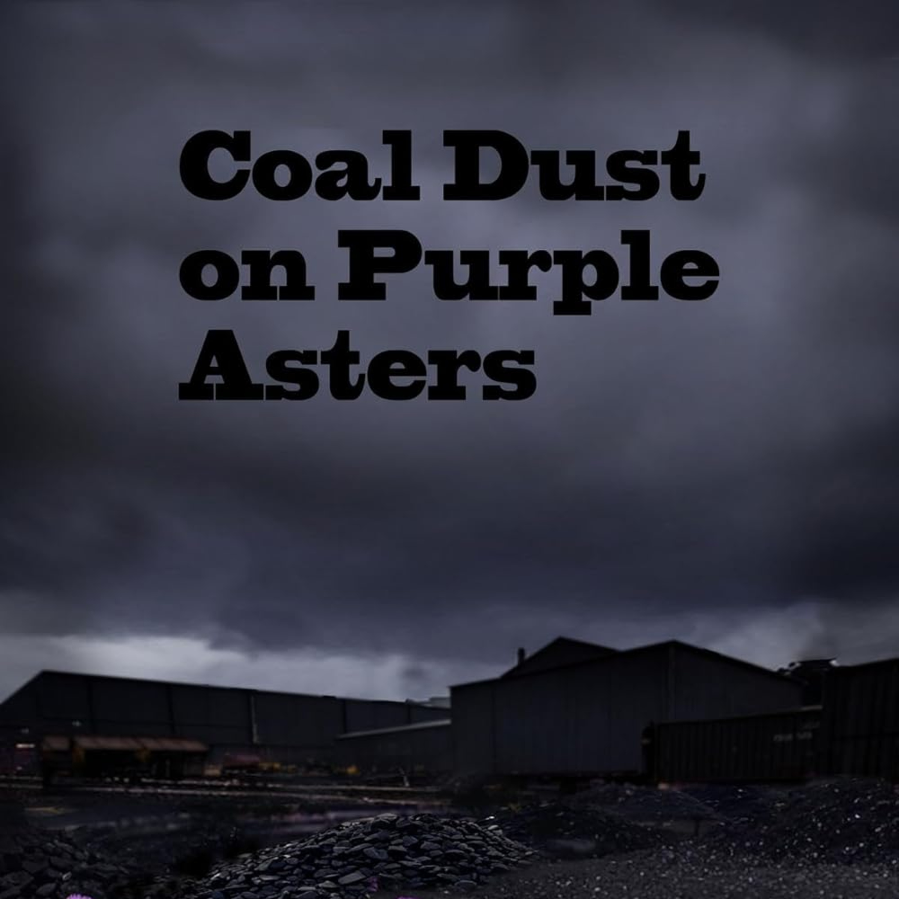 Coal Dust on Purple Asters: A Trilogy of Short Fiction episode artwork