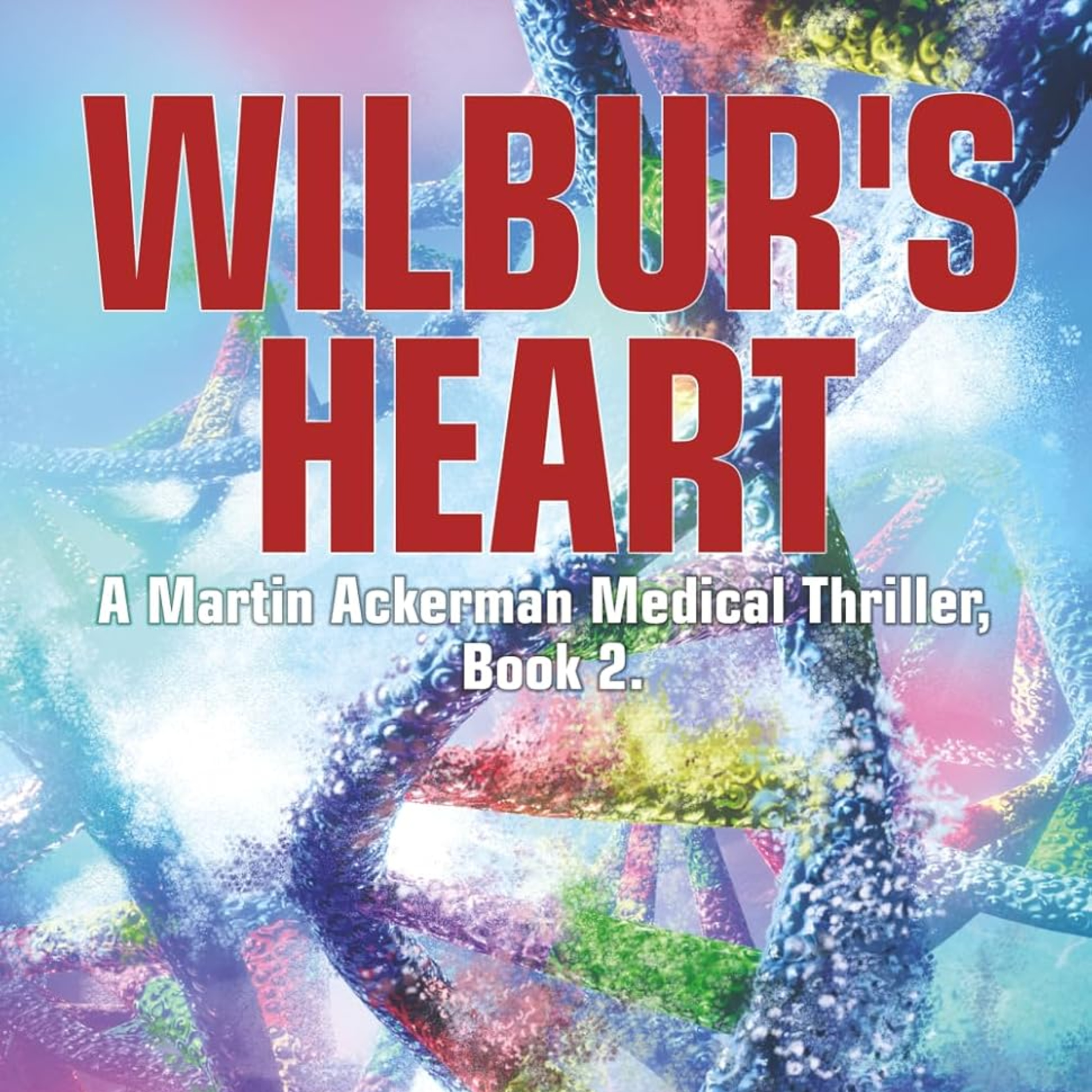 Wilbur's Heart: A Martin Ackerman Medical Thriller, Book 2 episode artwork
