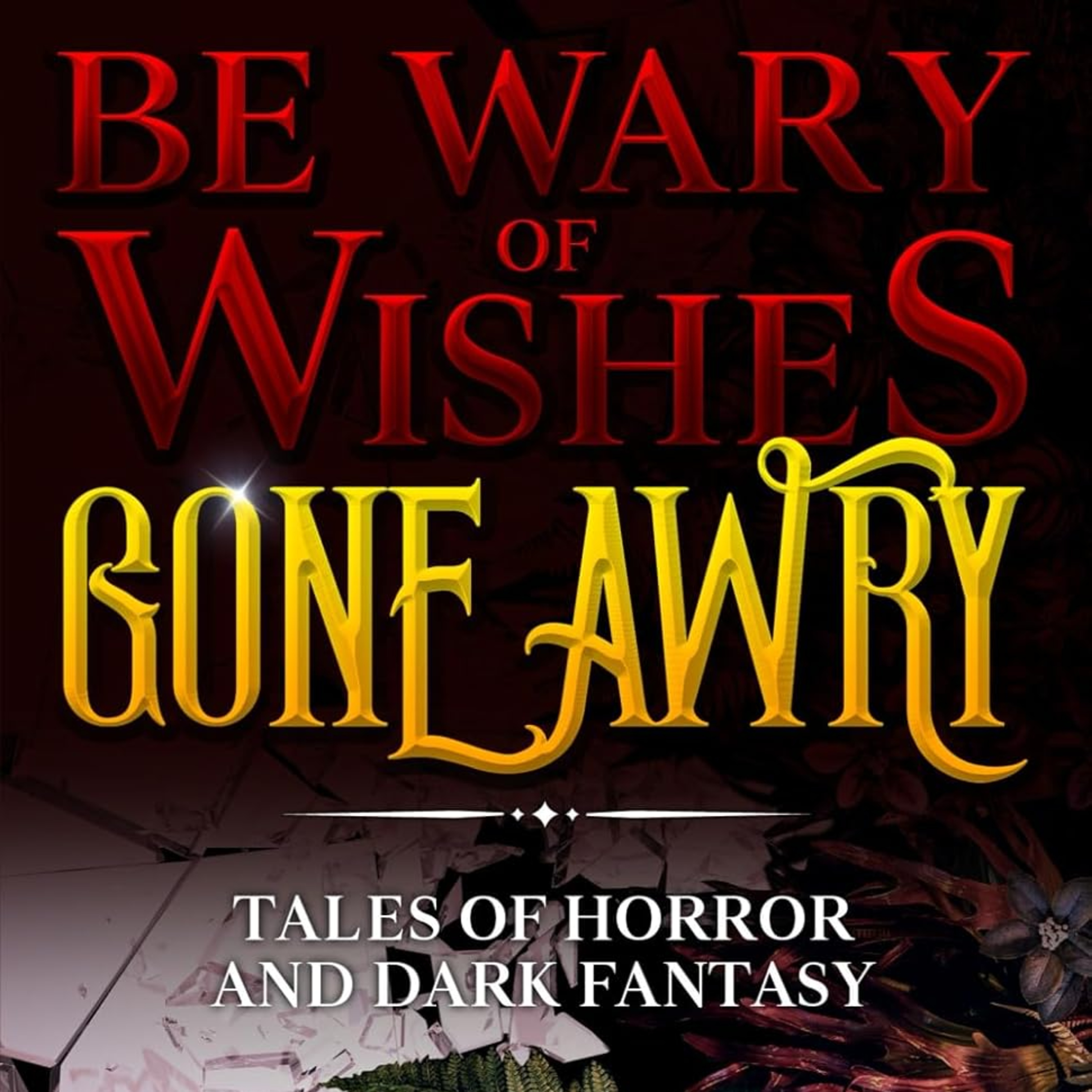 Be Wary of Wishes Gone Awry: Tales of Horror and Dark Fantasy episode artwork