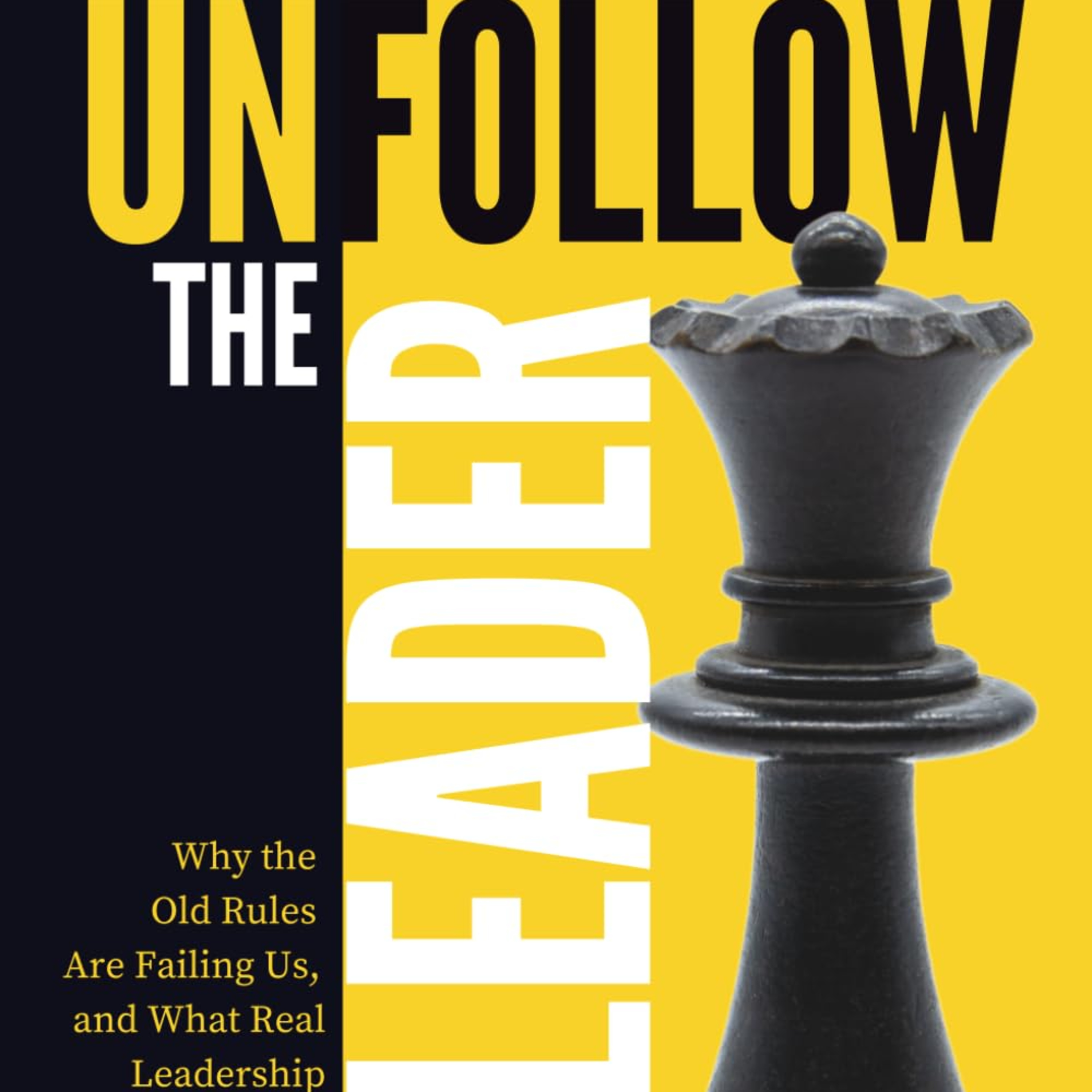 Unfollow the Leader: Why the Old Rules Are Failing Us, and What Real Leadership Looks Like Now episode artwork