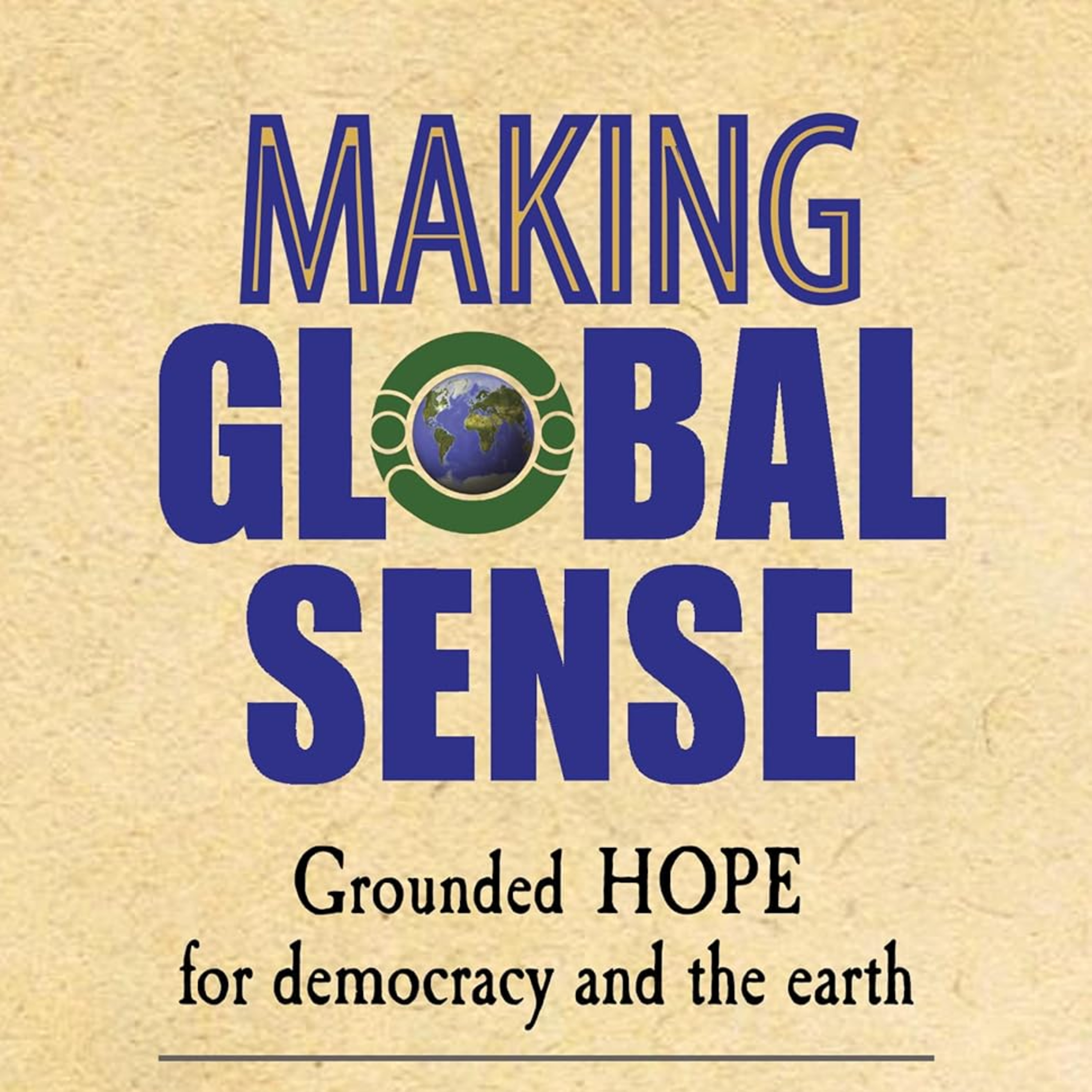 Making Global Sense: Grounded hope for democracy and the earth (inspired by Thomas Paine's Common Sense) episode artwork