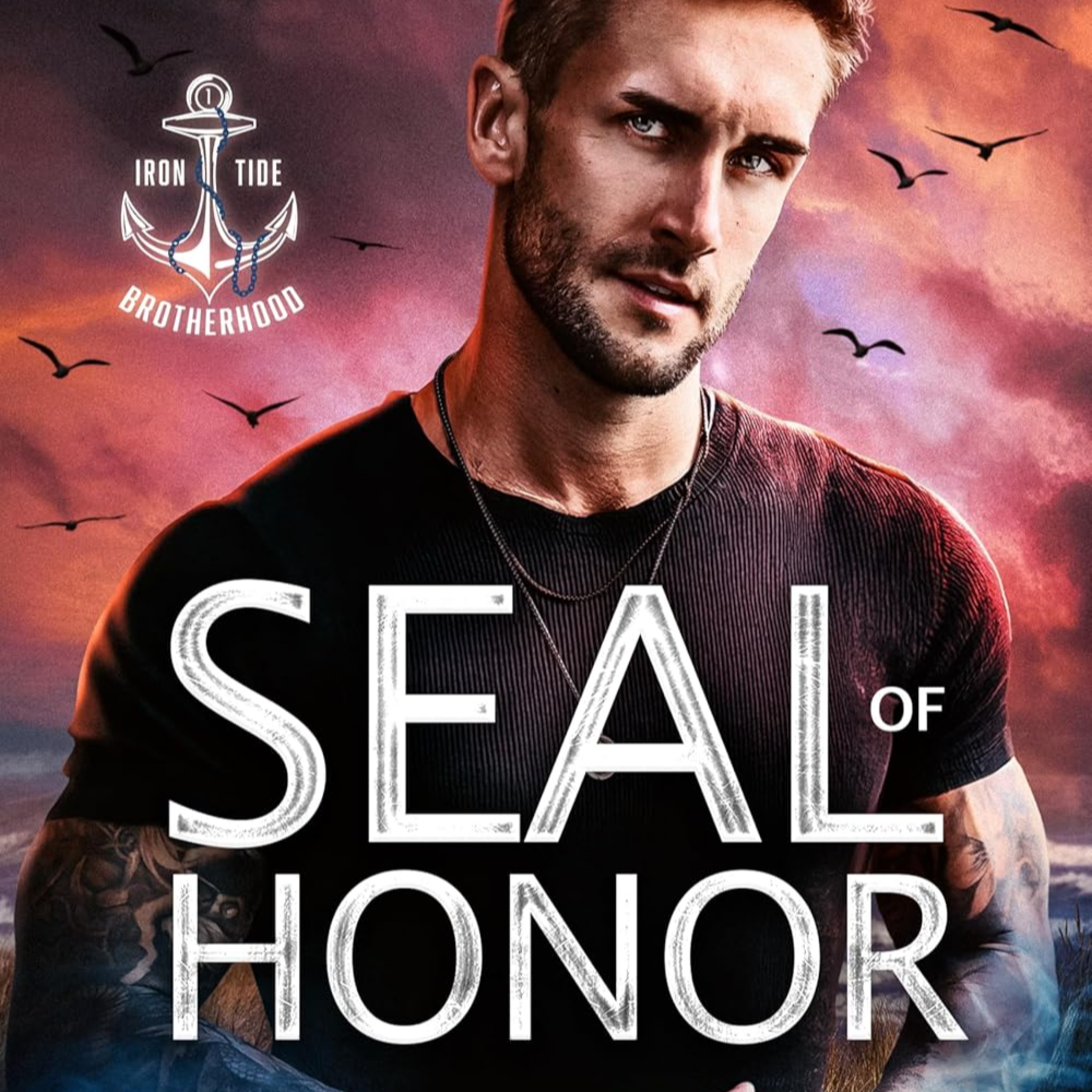 SEAL of Honor: A High-Stakes Navy SEAL Romance of Redemption, Danger, and Second Chances (Iron Tide Brotherhood Book 1) episode artwork