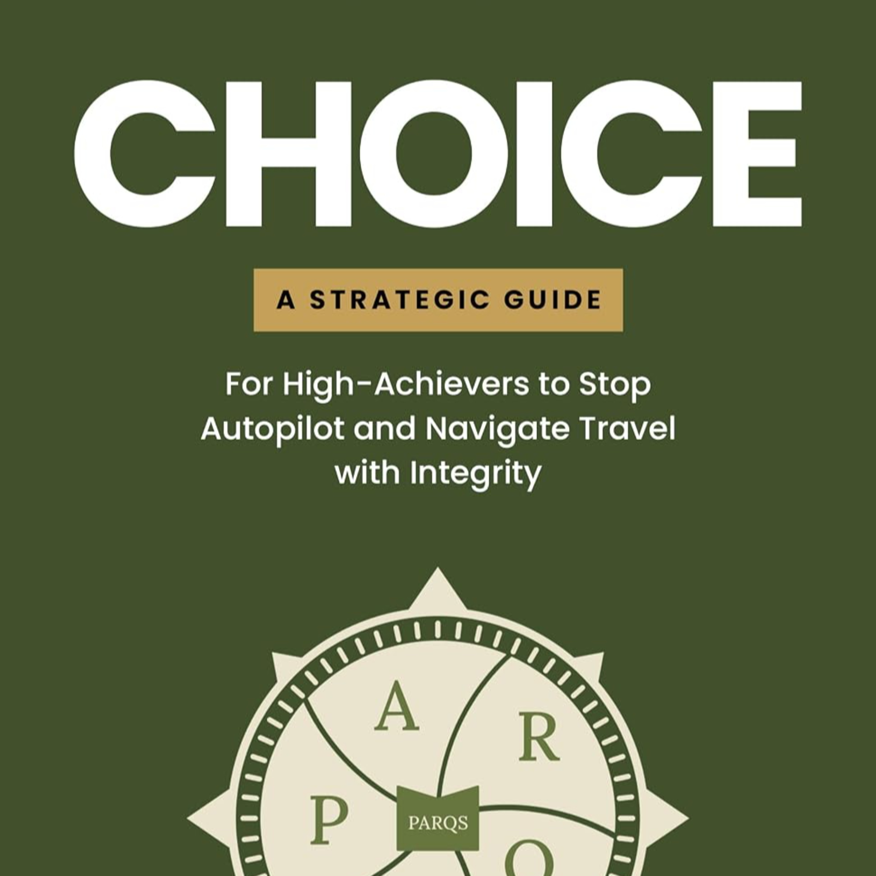 CHOICE: A Strategic Guide for High-Achievers to Stop Autopilot and Navigate Travel with Integrity episode artwork