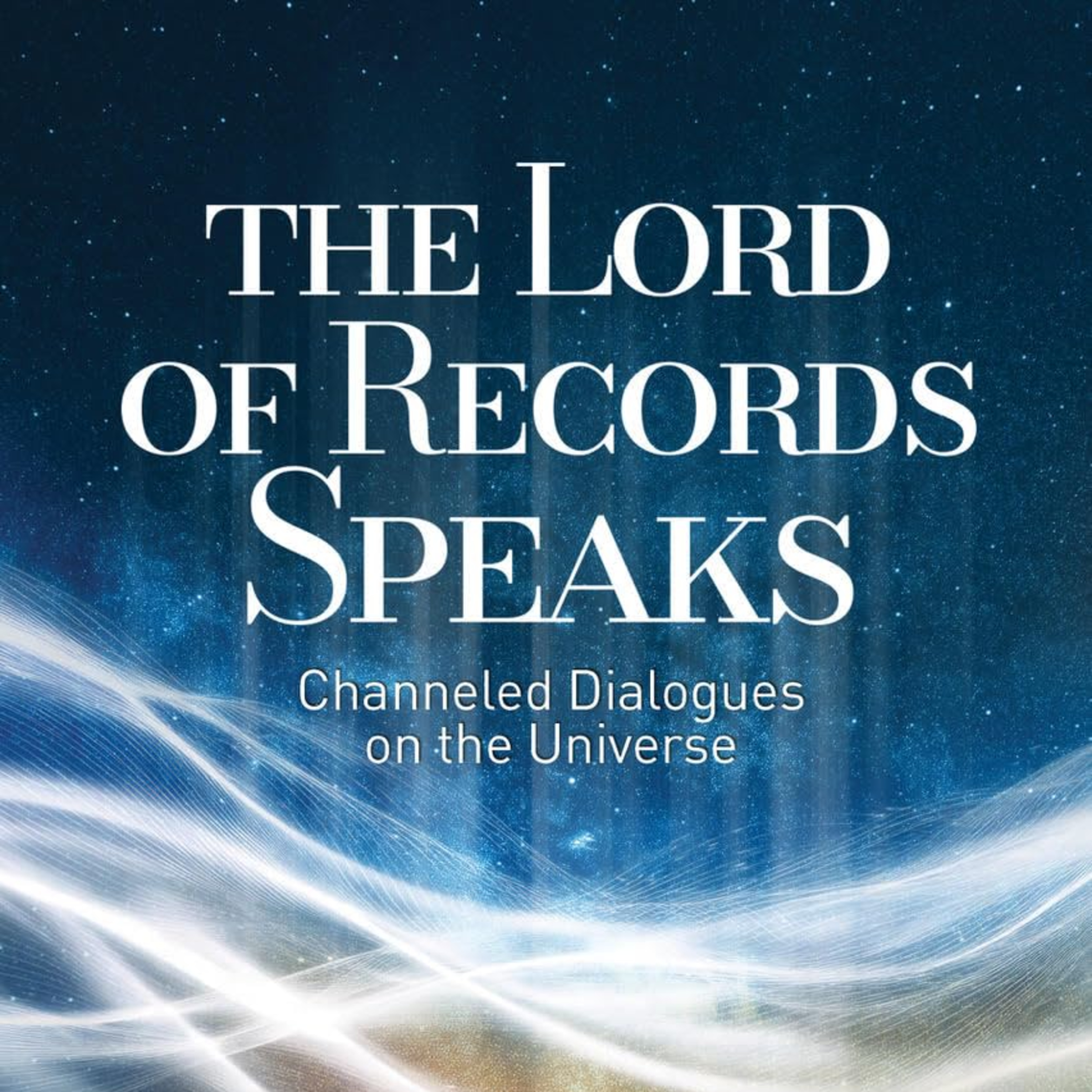 The Lord of Records Speaks: Channeled Dialogues on the Universe episode artwork