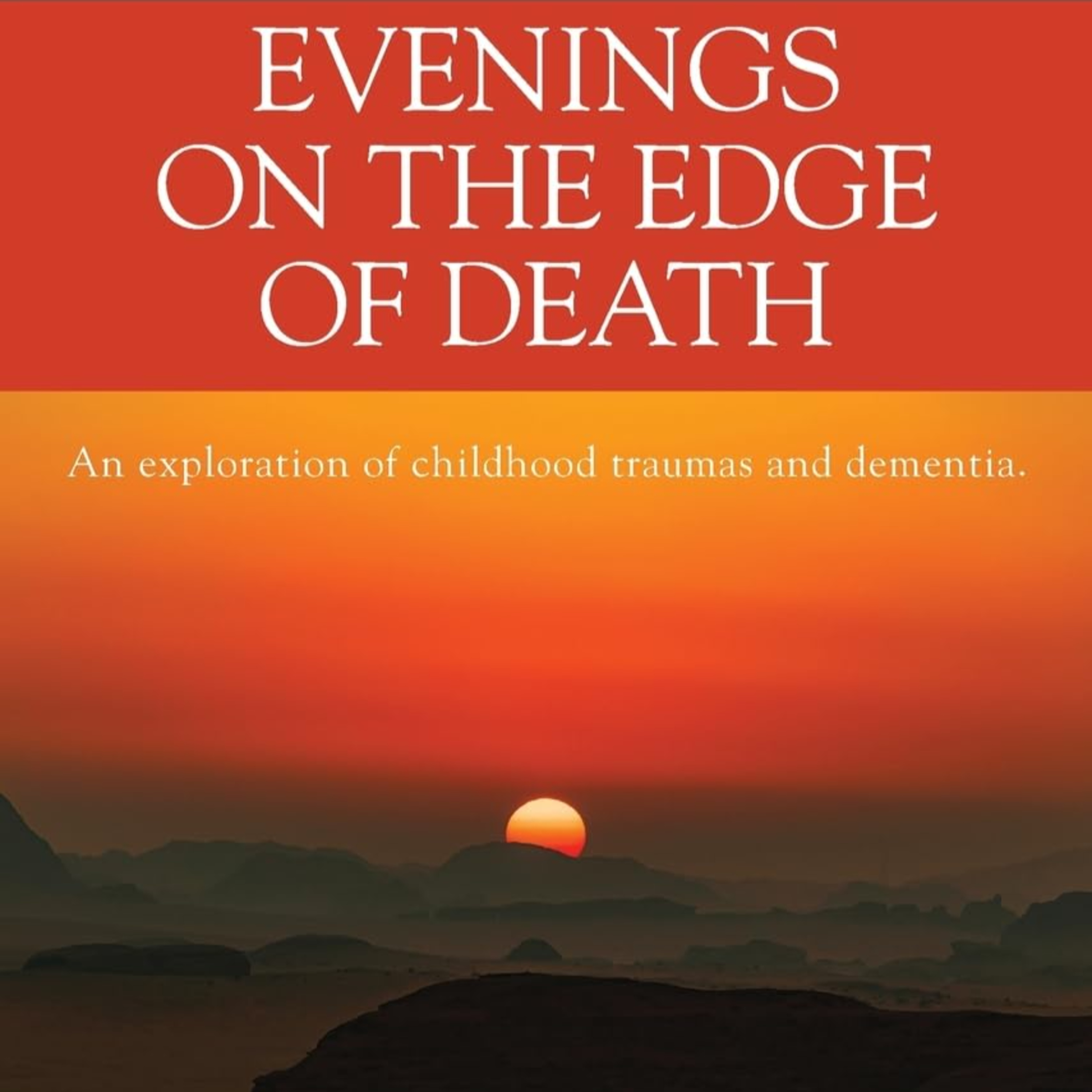 Evenings on the Edge of Death: An exploration of childhood traumas and dementia episode artwork