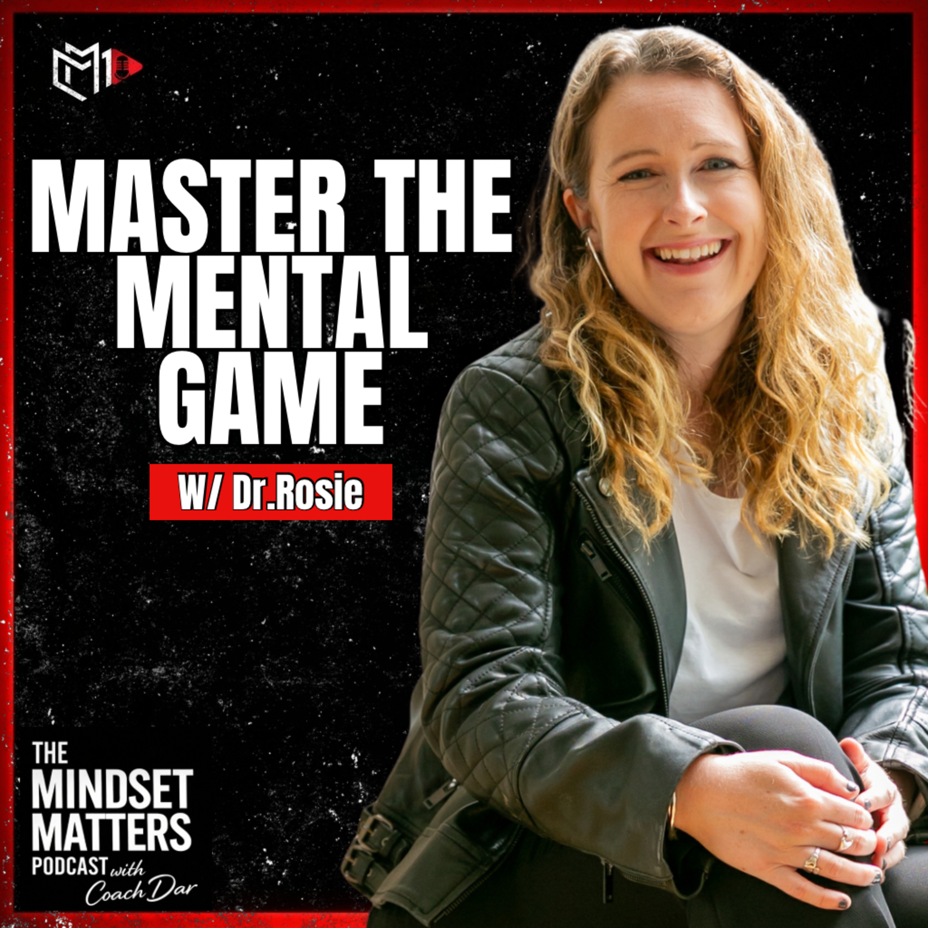 Mastering the Mental Game | Mental Performance Coach Explains Elite Mindset w/ Dr. Rosie episode artwork