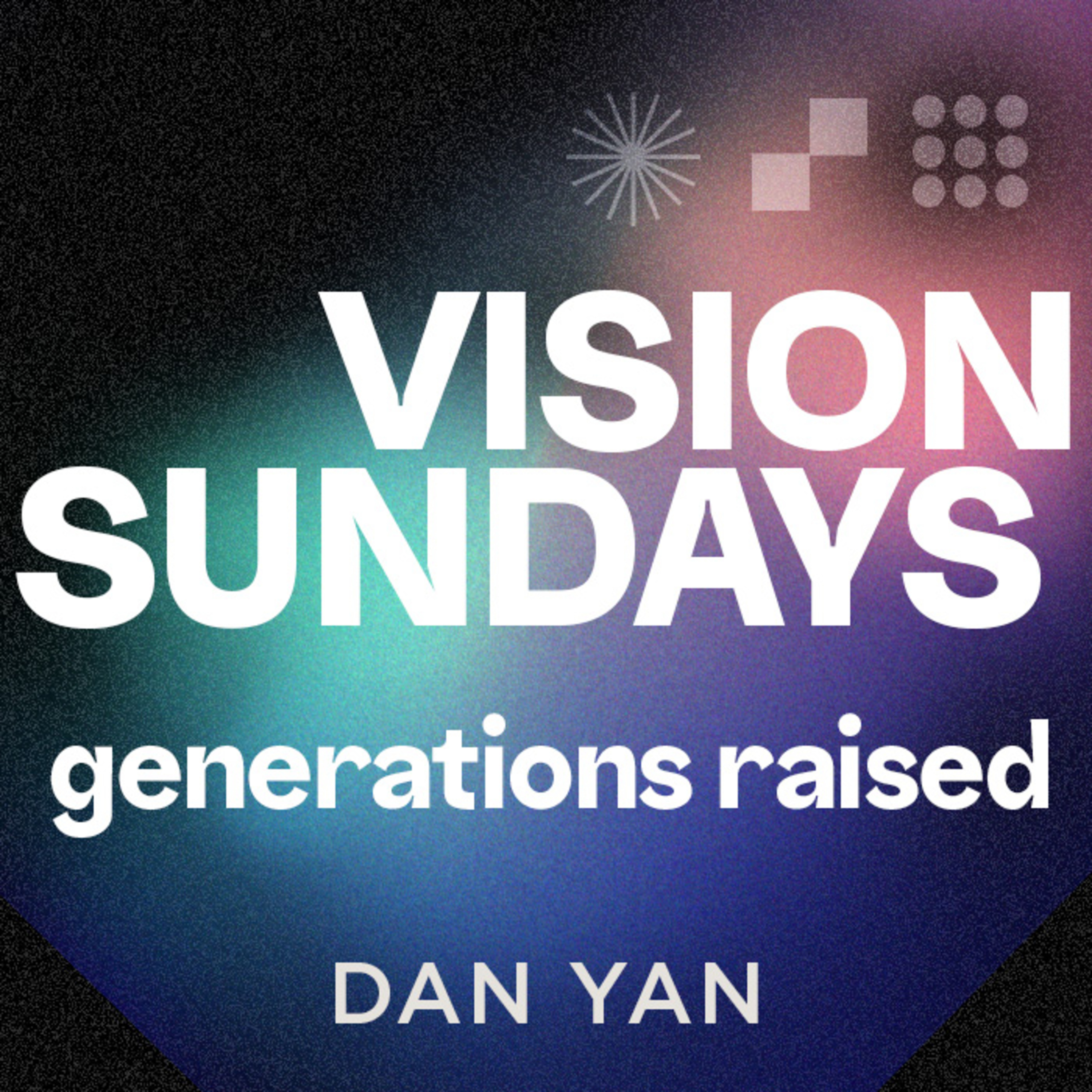Raising Generations | Vision Series | Dan Yan | FCC Online