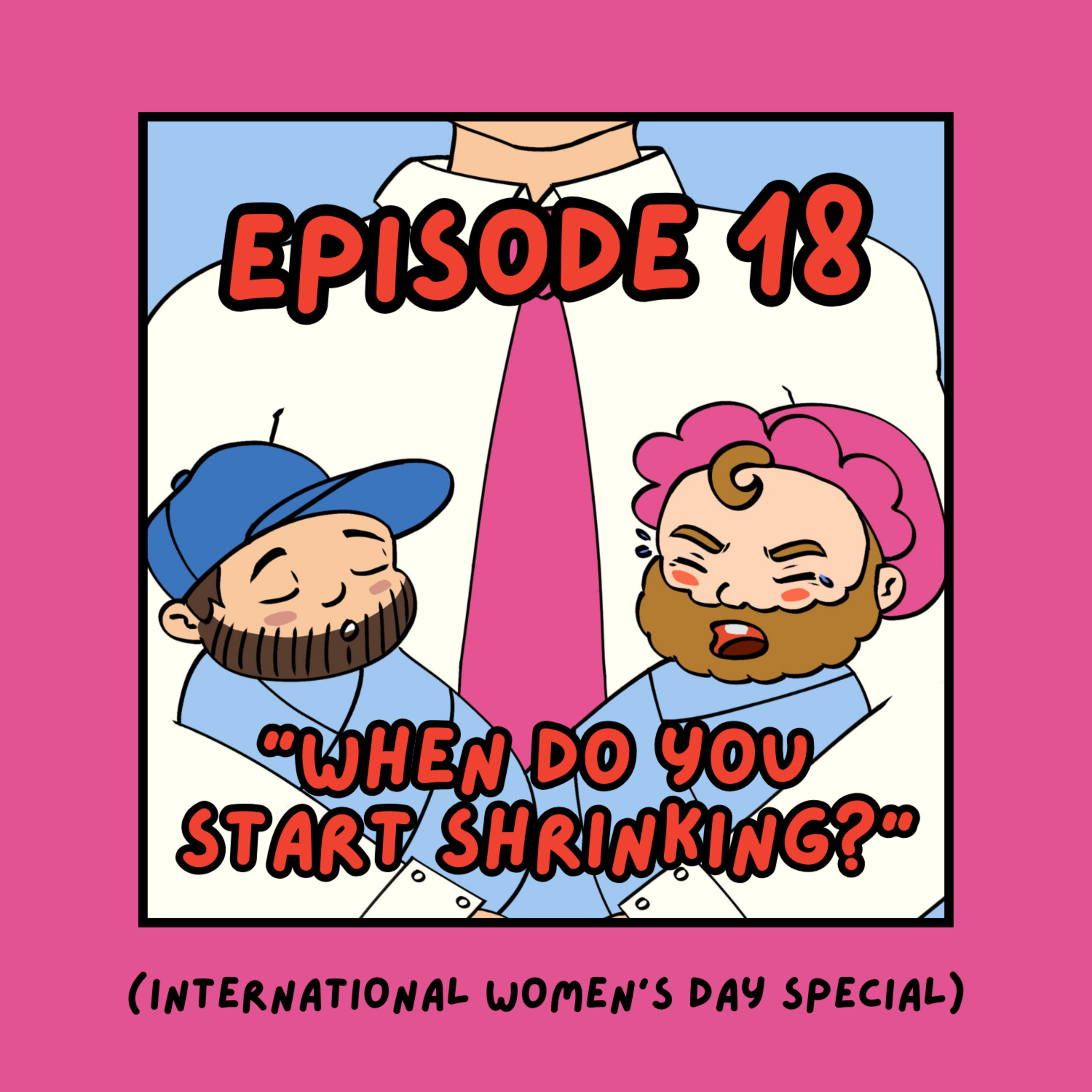 18. 'When do you Start Shrinking?' - International Women's Day Special (Joe's Mum Figures) episode artwork