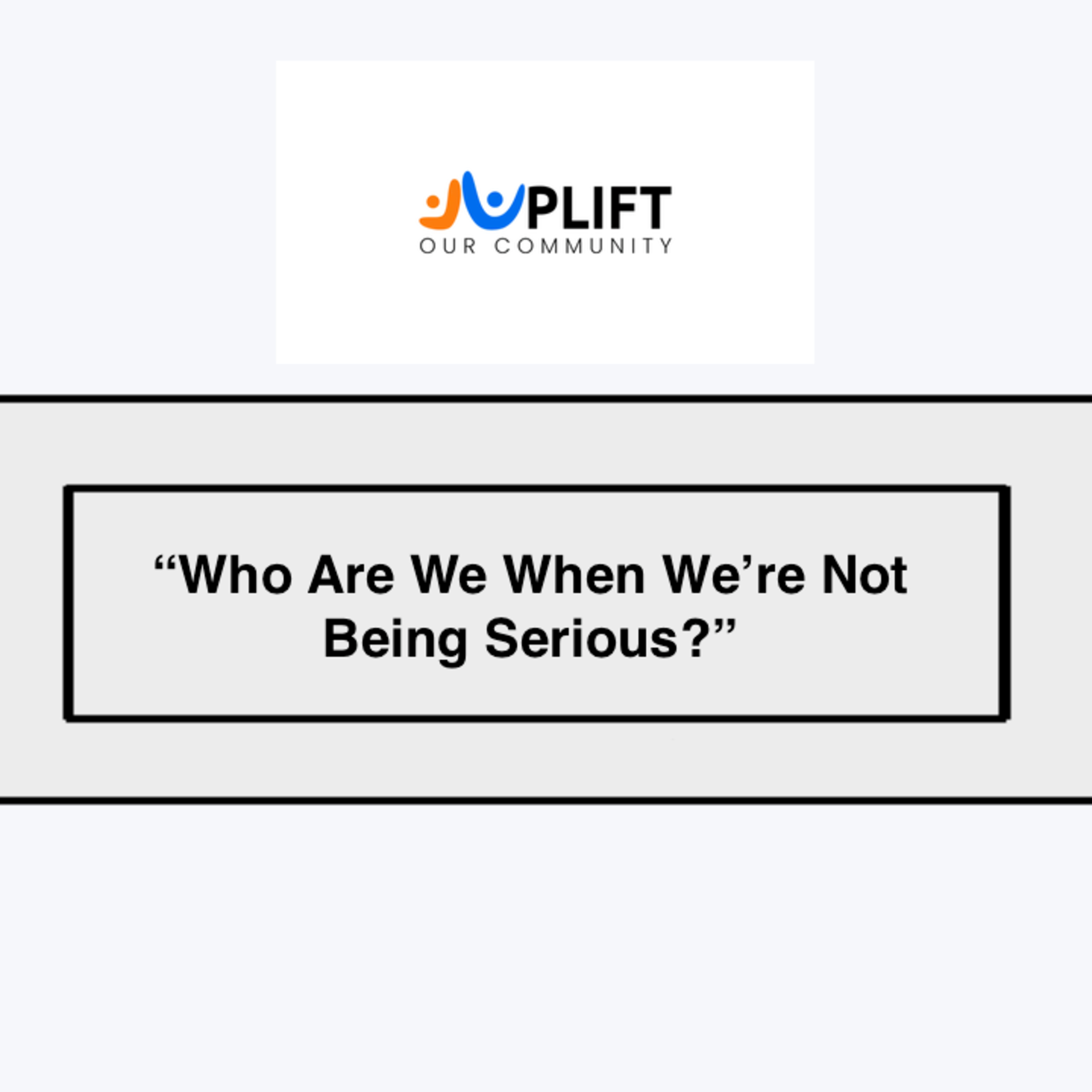 Who Are We When We’re Not Being Serious? episode artwork