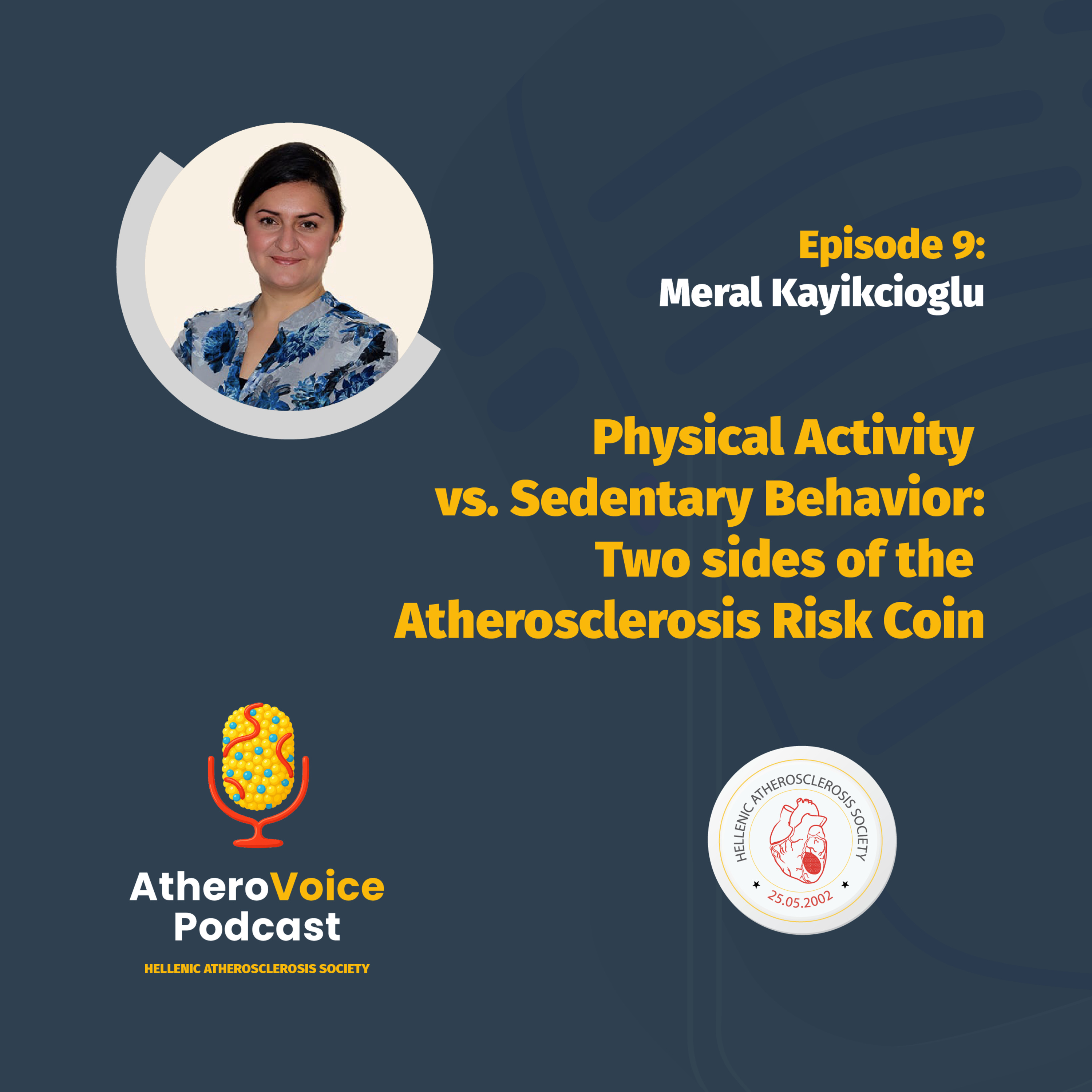 E09: Physical Activity vs. Sedentary Behavior – Two Sides of the Atherosclerosis Risk Coin - Meral Kayıkçıoğlu episode artwork