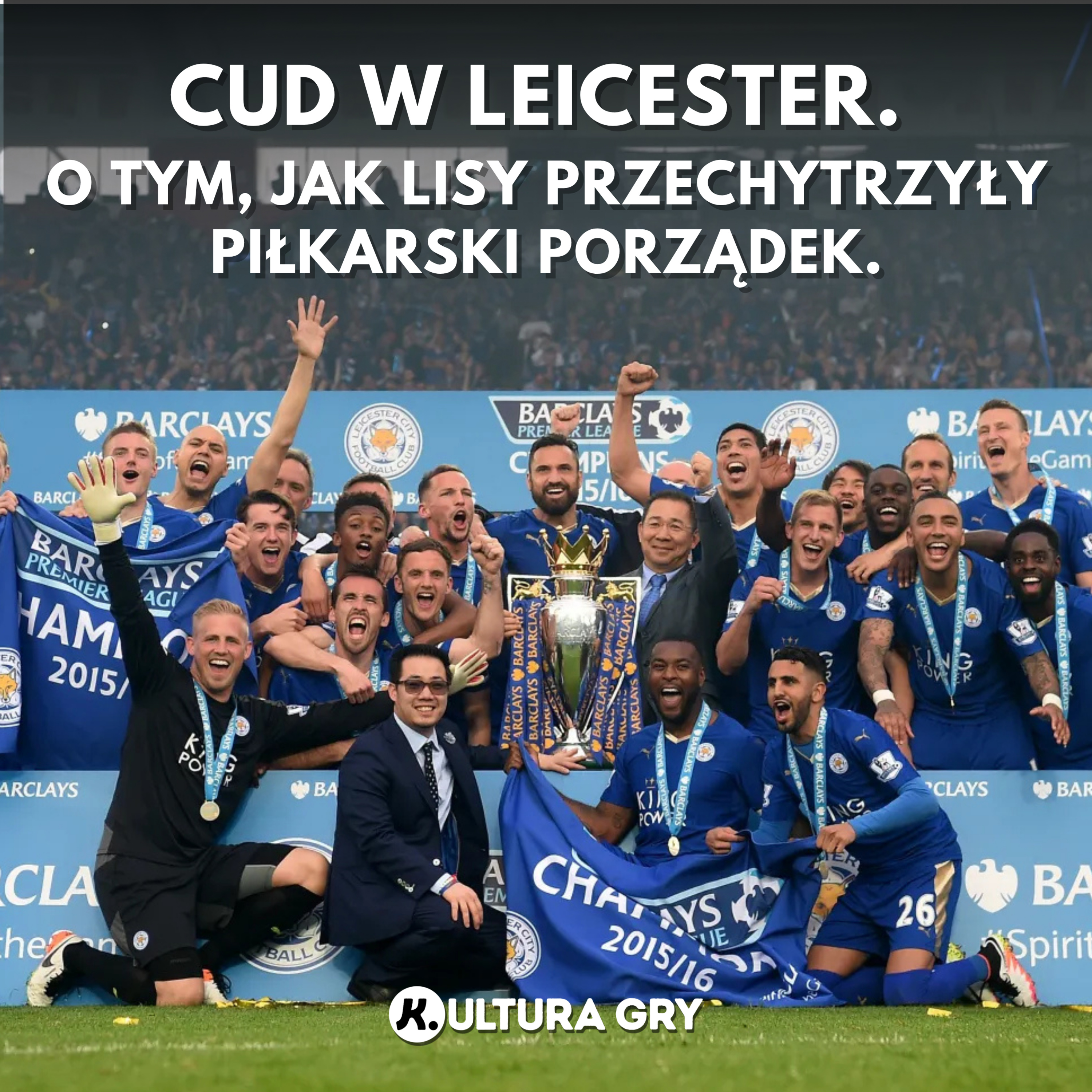 #9 Cud w Leicester. O tym, jak Lisy przechytrzyły piłkarski porządek episode artwork
