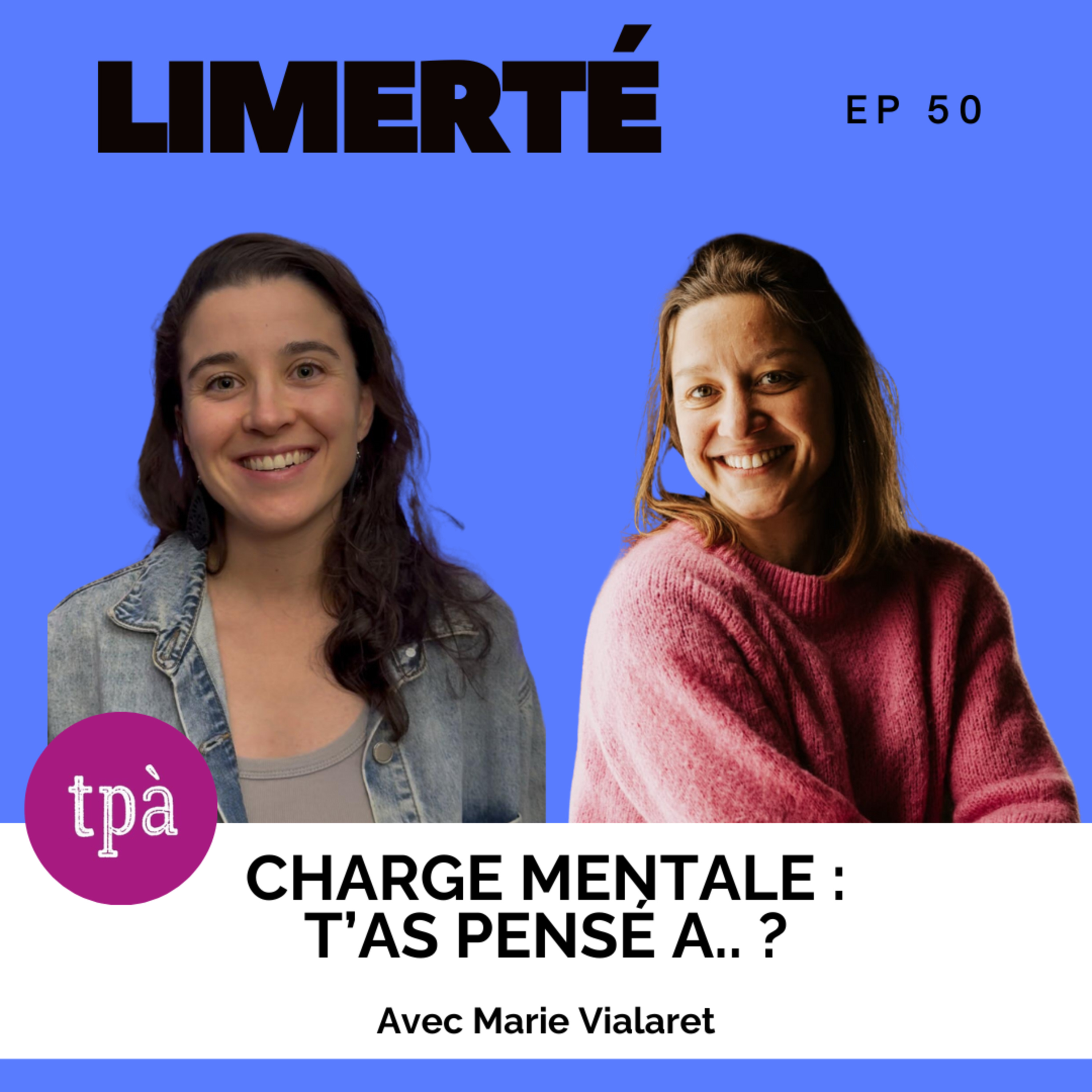 E50 - Charge mentale : t'as pensé à ... ?, avec Marie Vialaret E50 - Charge mentale : t'as pensé à ... ?, avec Marie Vialaret