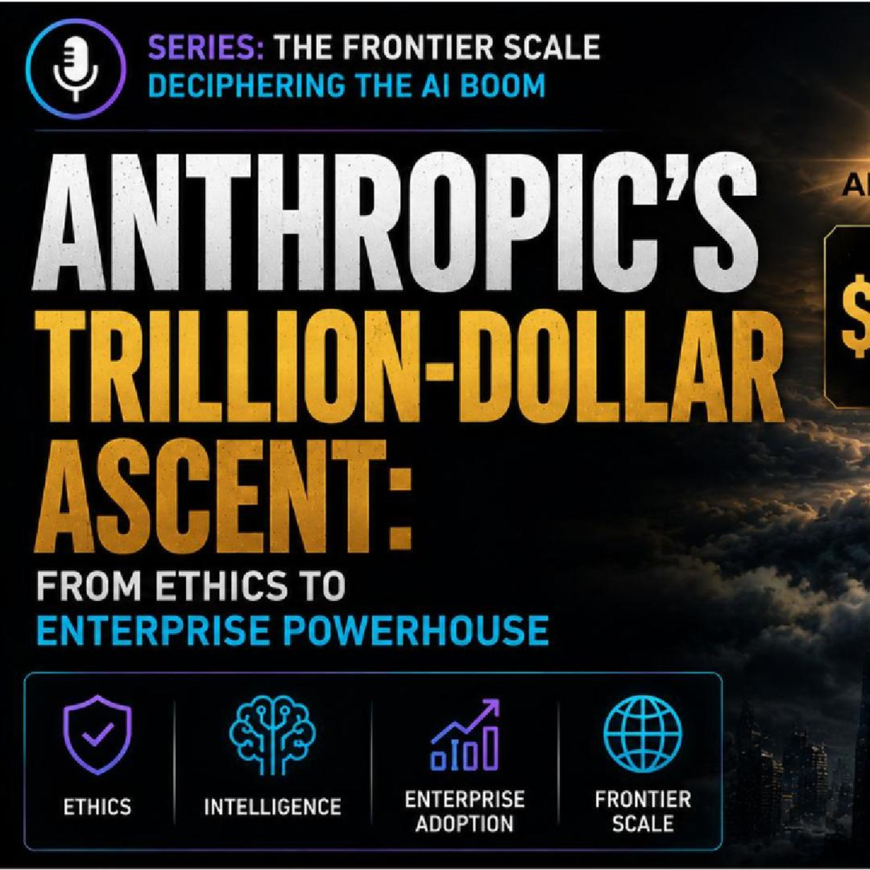 Episode 32: Anthropic’s Trillion-Dollar Ascent: From Ethics to Enterprise Powerhouse episode artwork