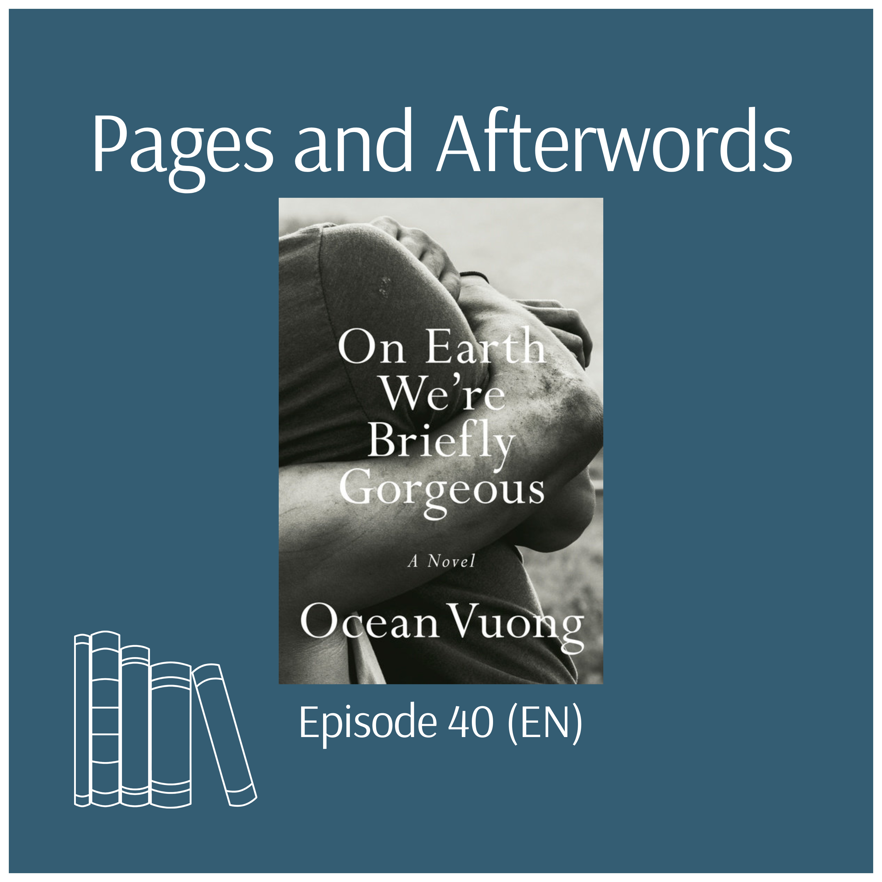 Ep. 40: A book-length beautiful poem and my fragmented thoughts - "On Earth We're Briefly Gorgeous" episode artwork