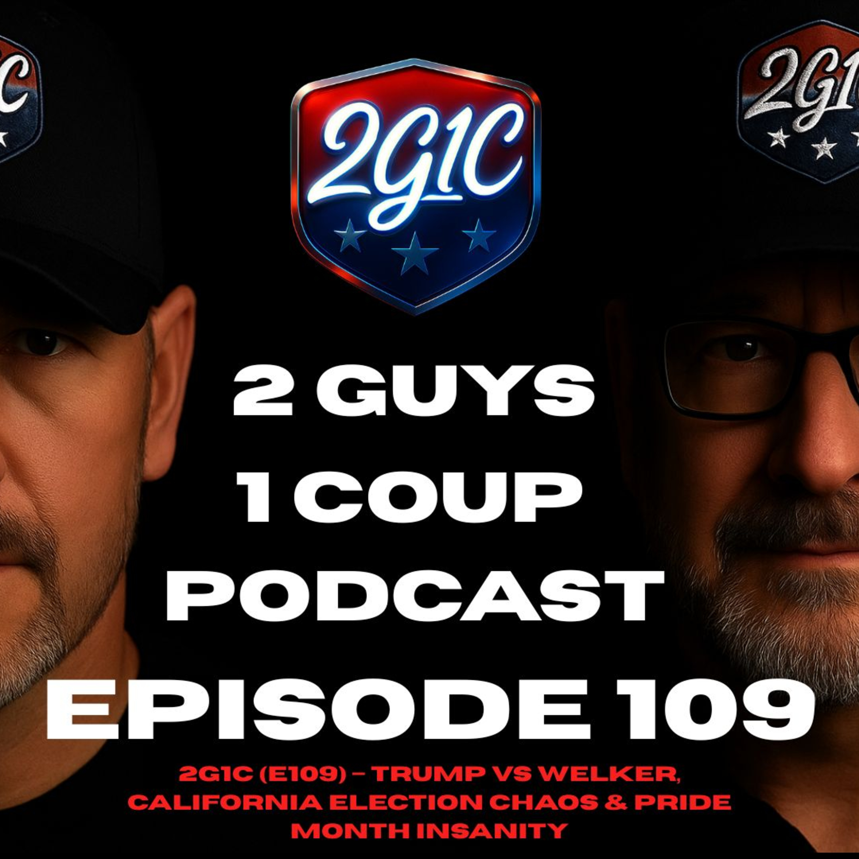 2G1C (E109) – Trump vs Welker, California Election Chaos & Pride Month Insanity episode artwork