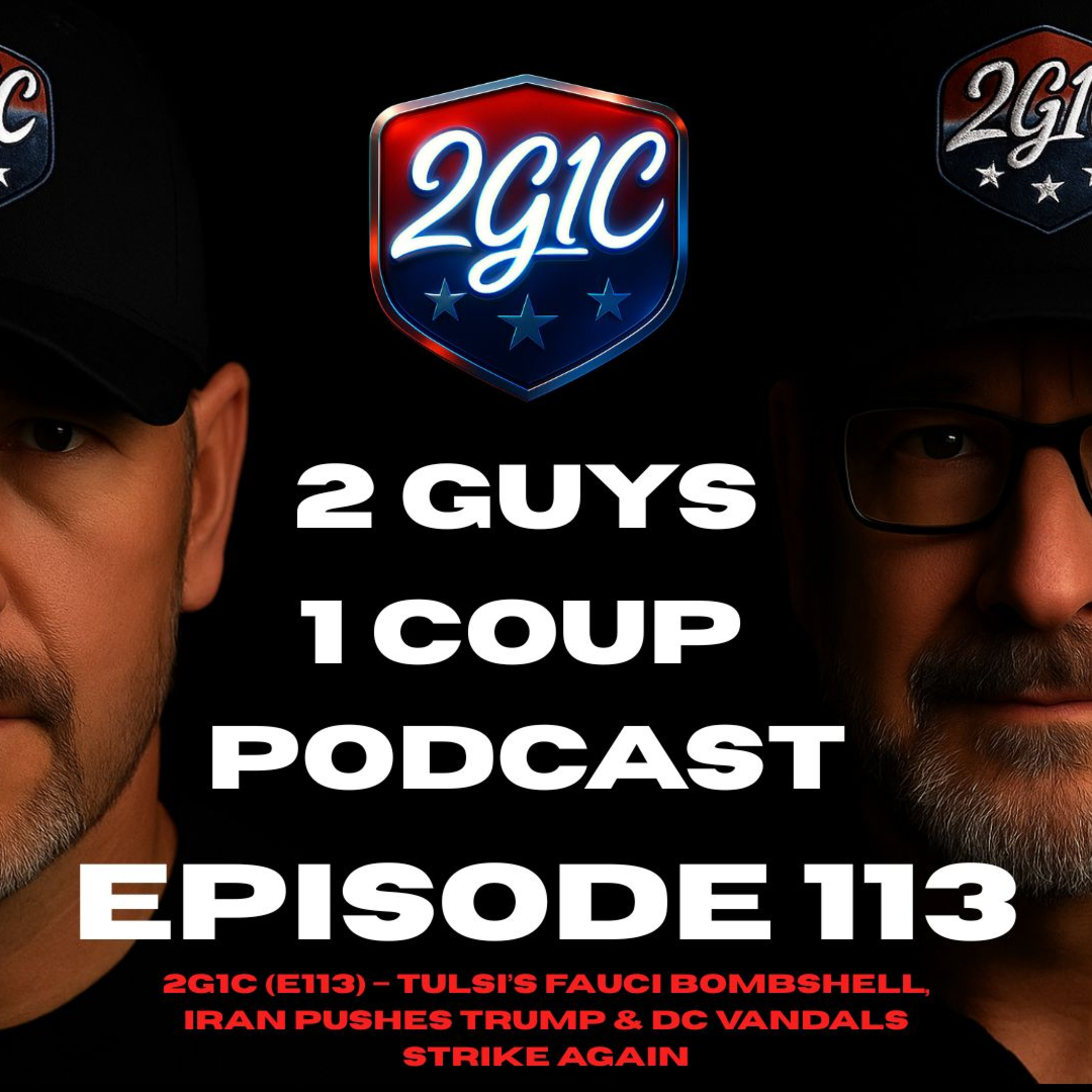 2G1C (E113) – Tulsi’s Fauci Bombshell, Iran Pushes Trump & DC Vandals Strike Again episode artwork