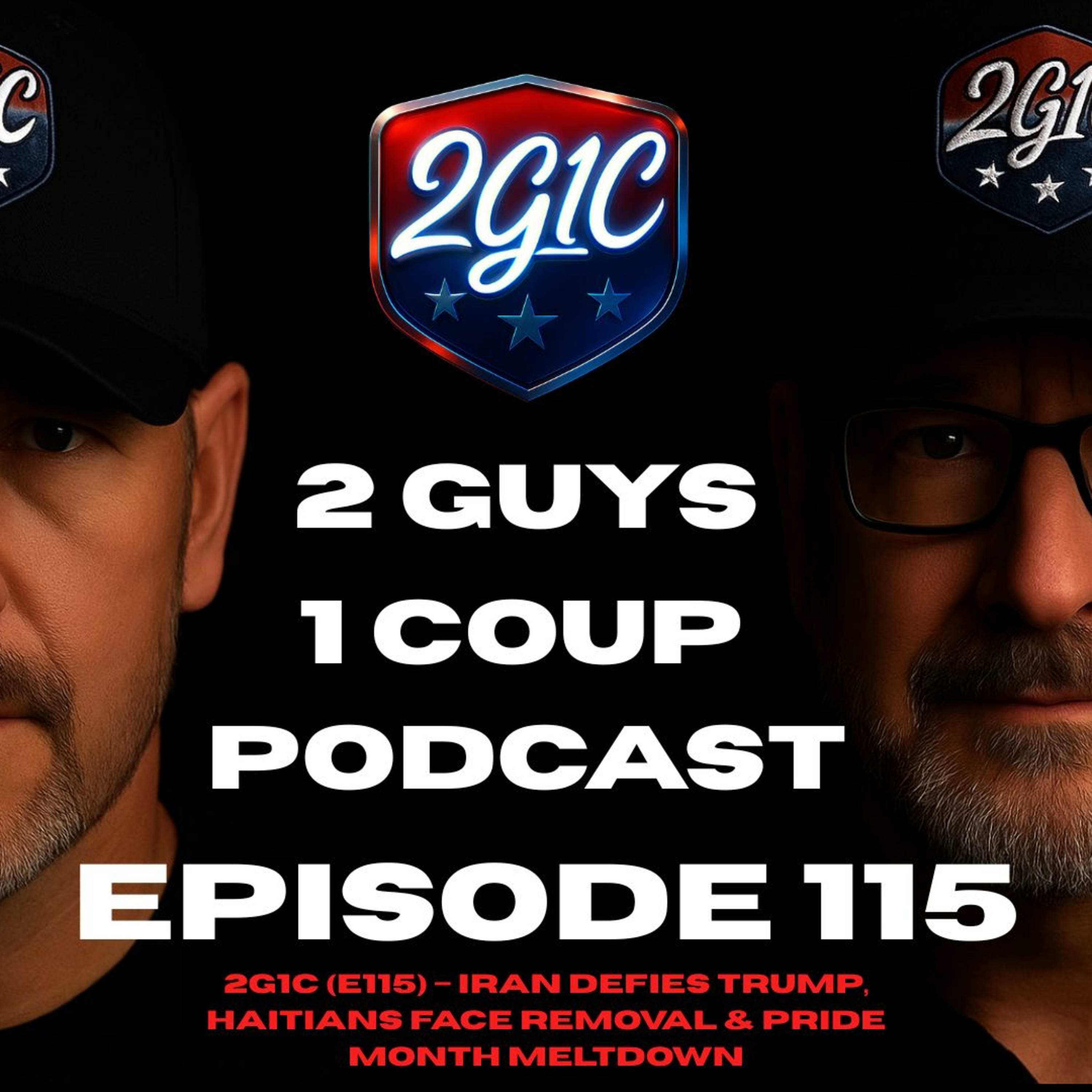 2G1C (E115) – Iran Defies Trump, Haitians Face Removal & Pride Month Meltdown episode artwork