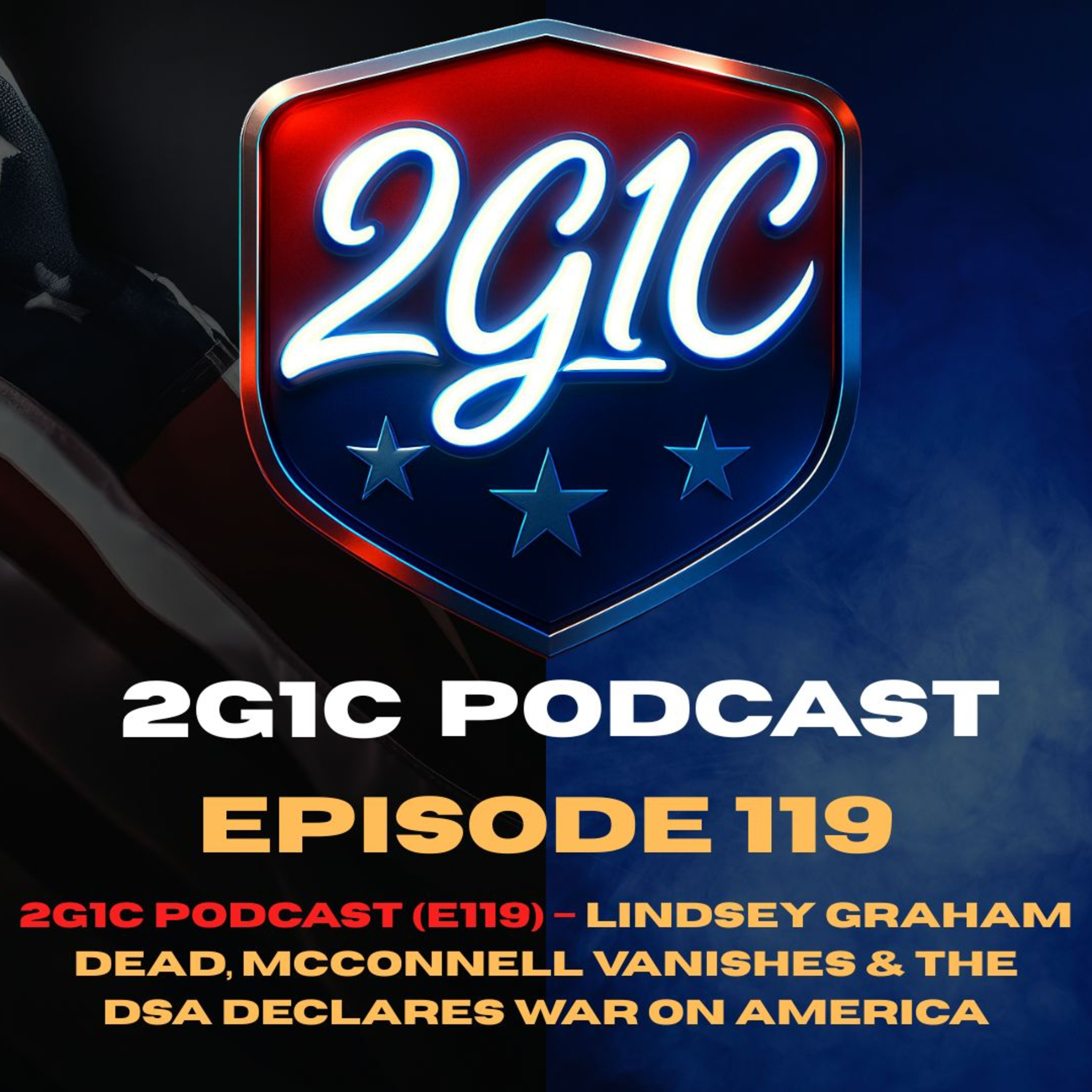 2G1C (E119) – Lindsey Graham Dead, McConnell Vanishes & the DSA Declares War on America episode artwork