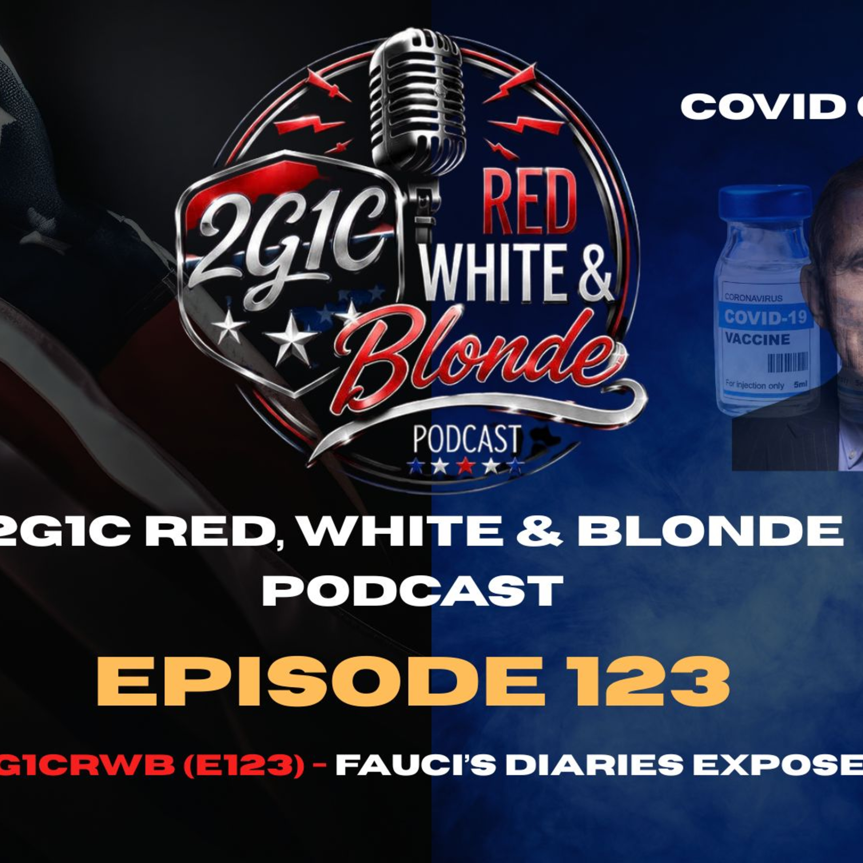 2G1CRWB (E123) - Fauci’s Diaries Exposed: COVID Lies, Power & Accountability episode artwork