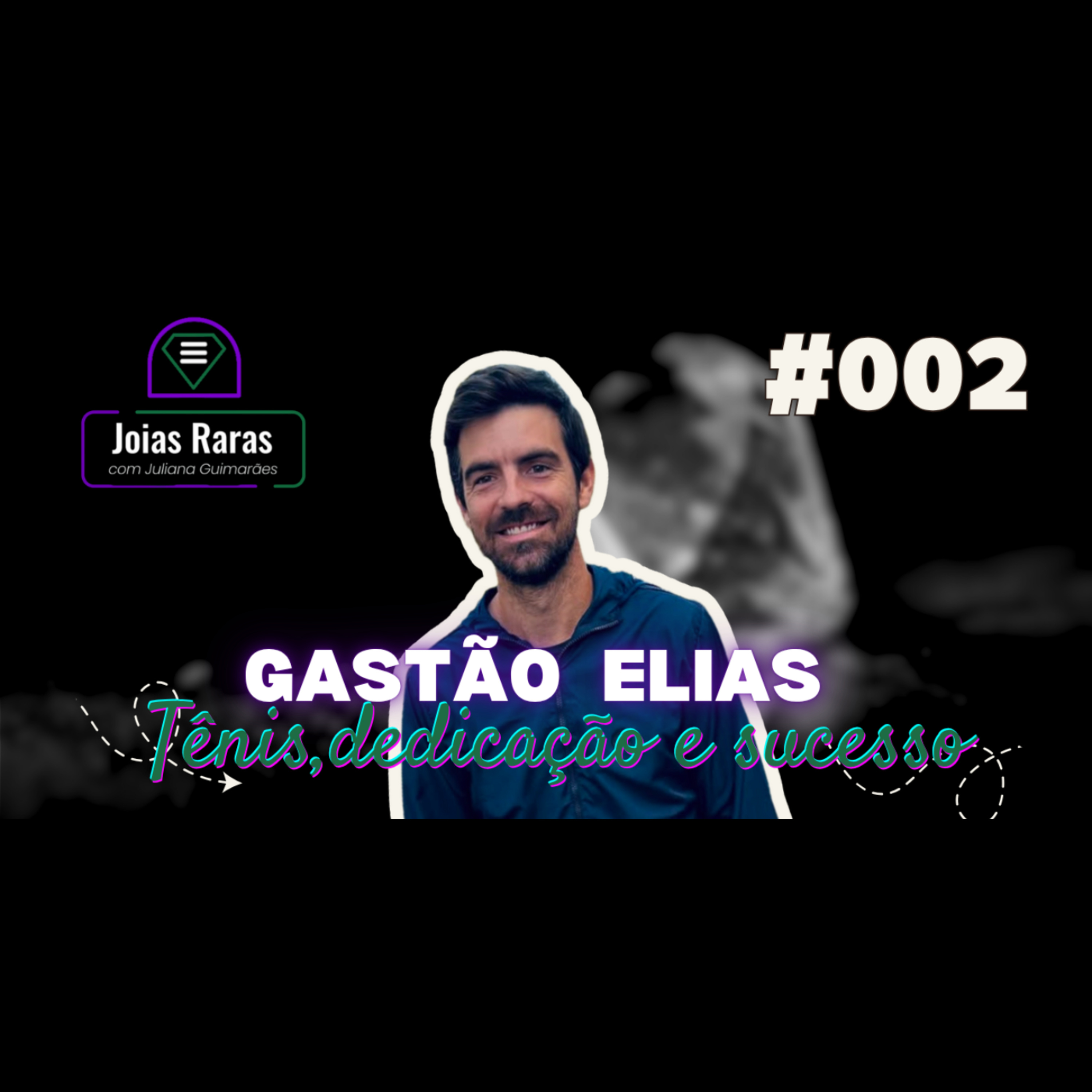 #002 Tênis, dedicação e sucesso - com Gastão Elias episode artwork